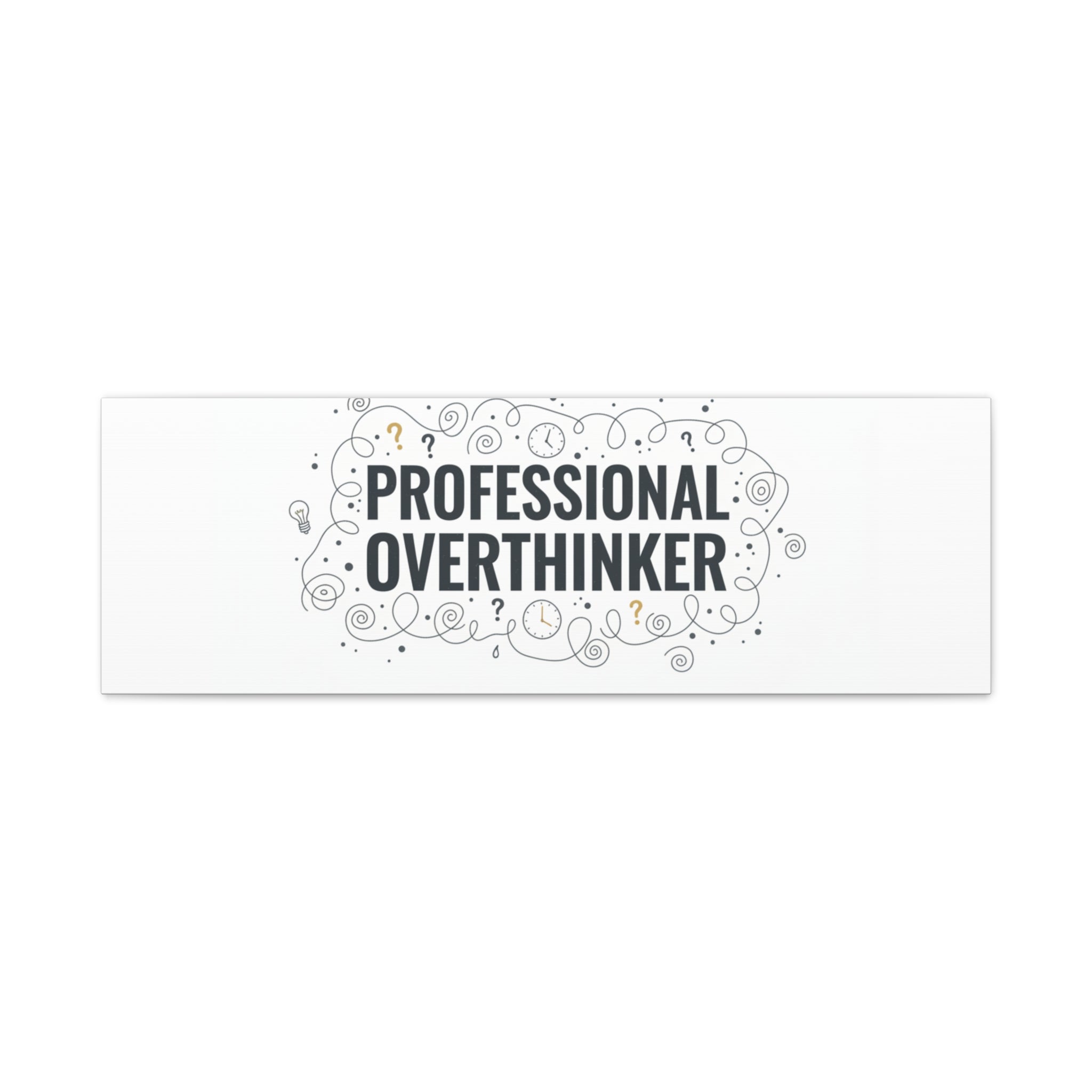 Professional Overthinker Canvas | Sarcastic Quote, Self-Deprecating Humor