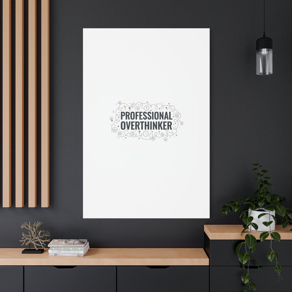 Professional Overthinker Canvas | Sarcastic Quote, Self-Deprecating Humor