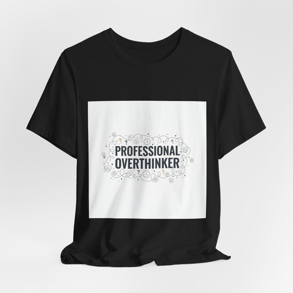 Professional Overthinker Tee | sarcastic shirt, self-deprecating quote