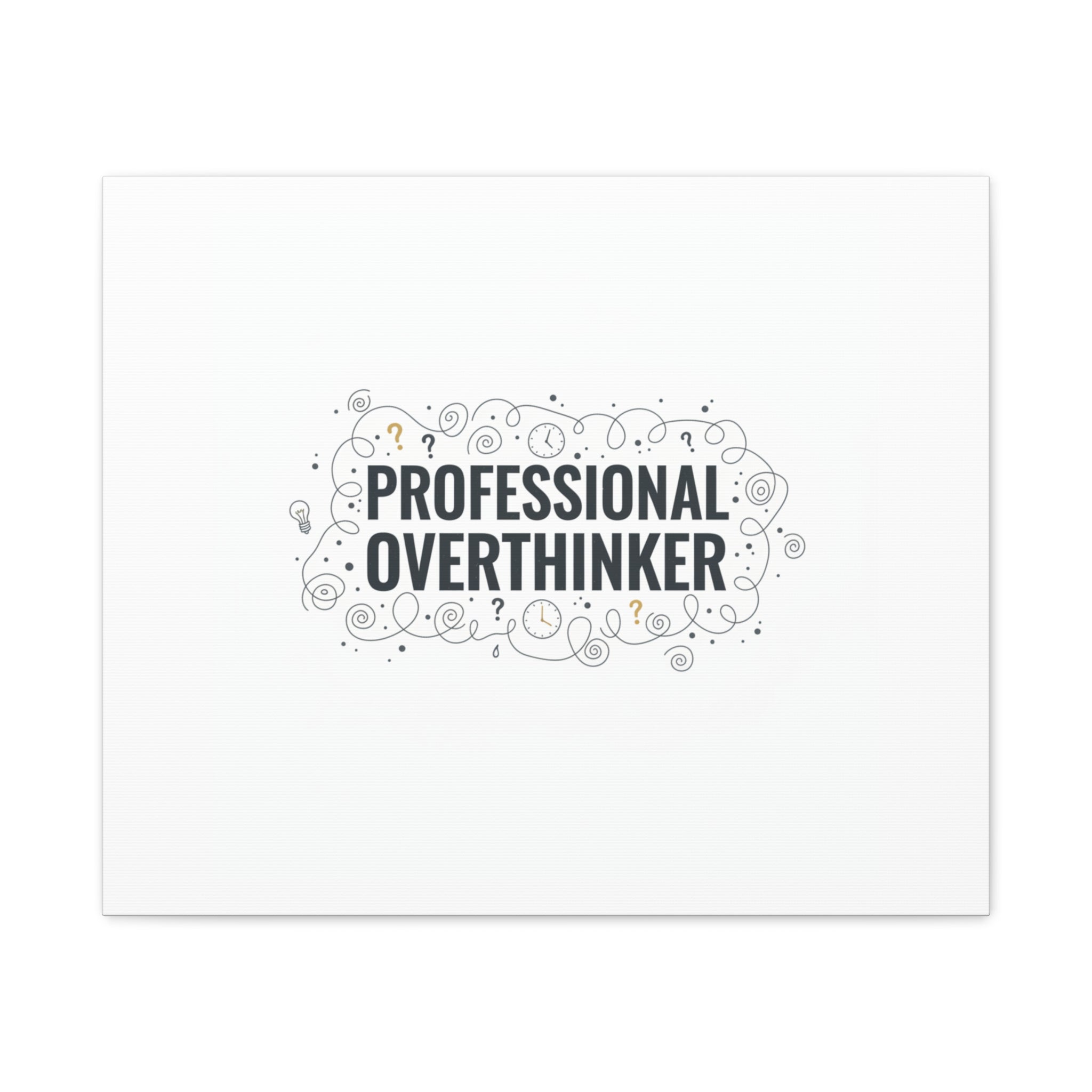 Professional Overthinker Canvas | Sarcastic Quote, Self-Deprecating Humor