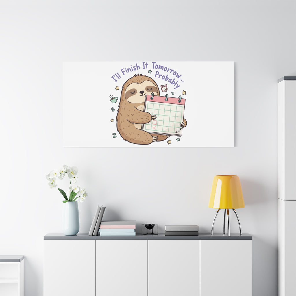 "I'll Finish It Tomorrow" Sloth Canvas | Sarcastic Self-Deprecating Quote