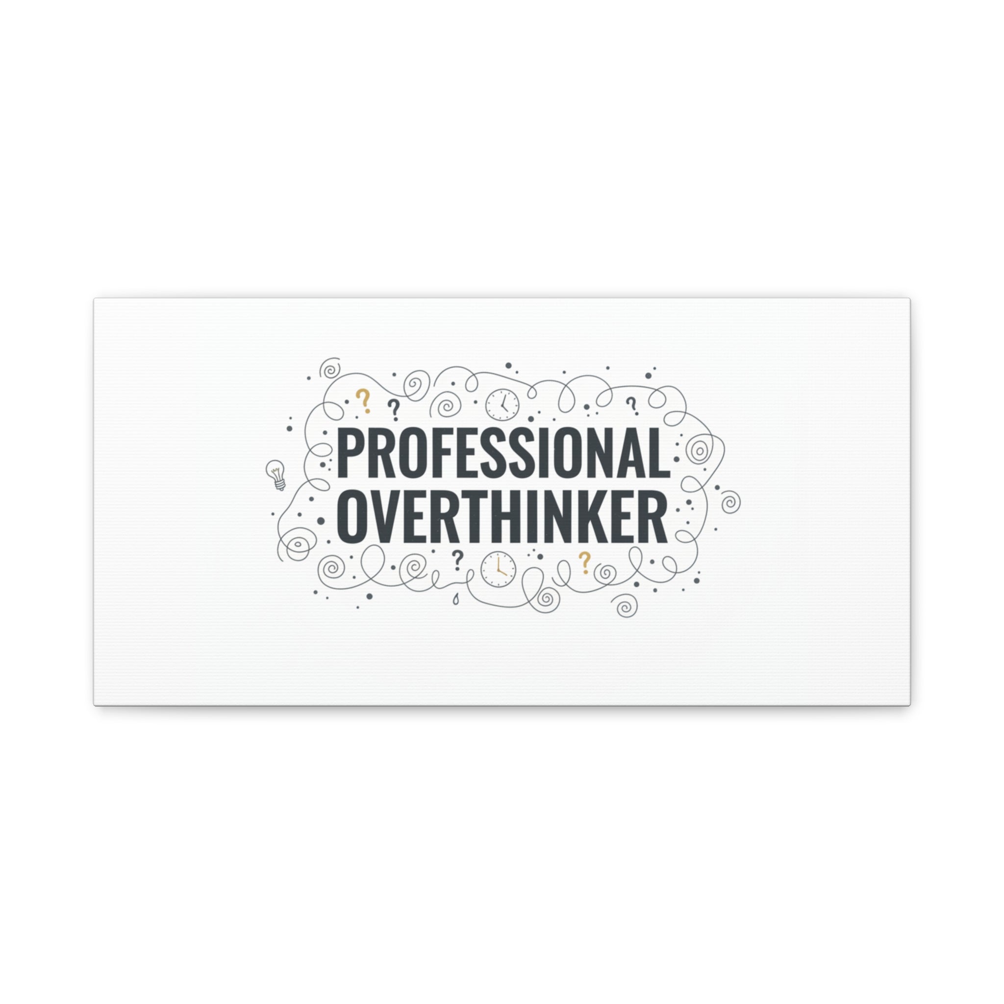 Professional Overthinker Canvas | Sarcastic Quote, Self-Deprecating Humor
