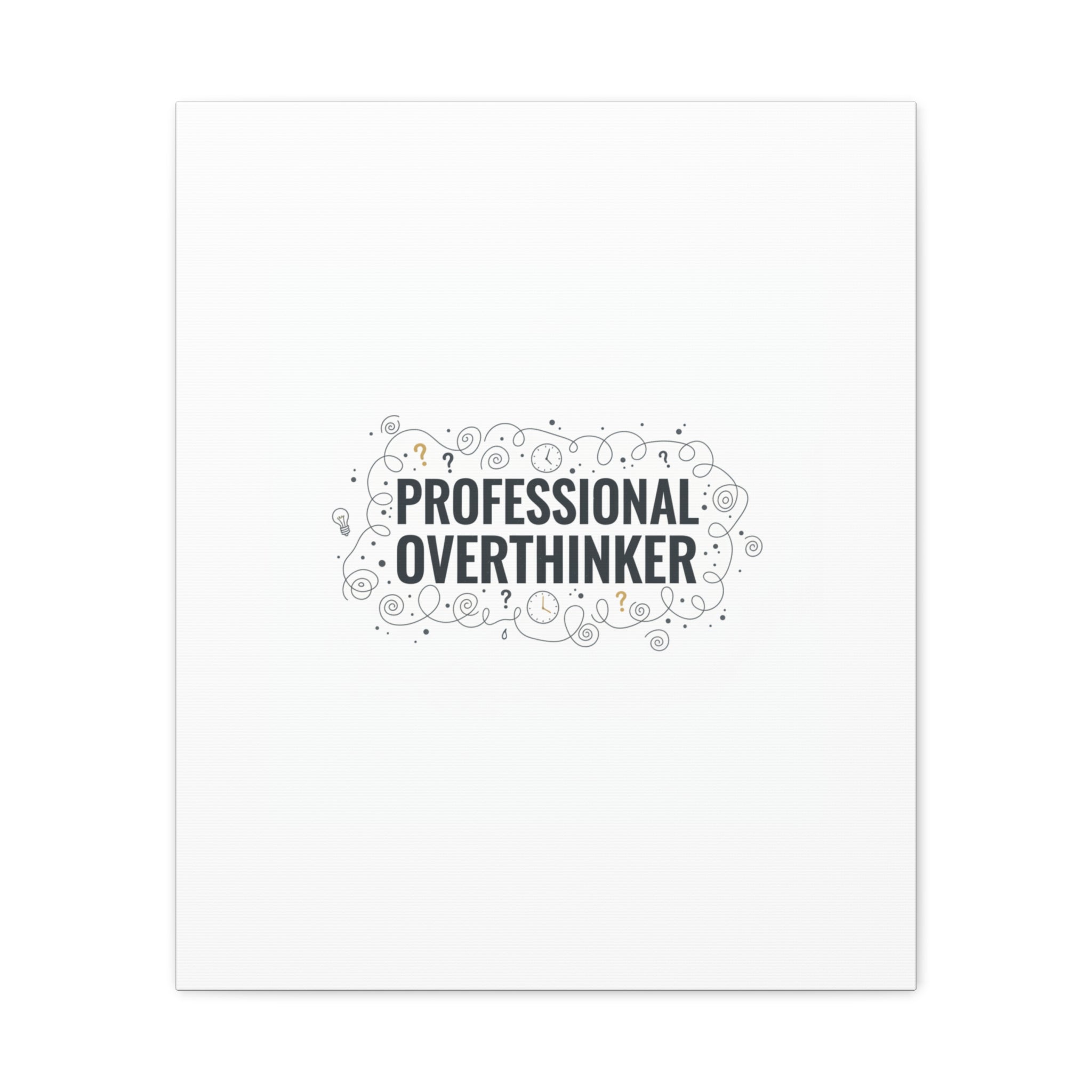 Professional Overthinker Canvas | Sarcastic Quote, Self-Deprecating Humor