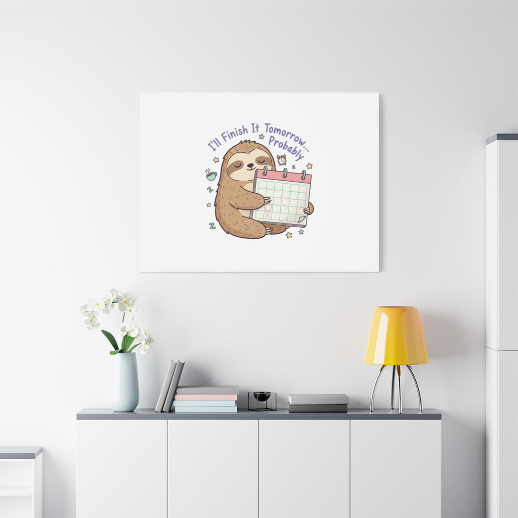 "I'll Finish It Tomorrow" Sloth Canvas | Sarcastic Self-Deprecating Quote