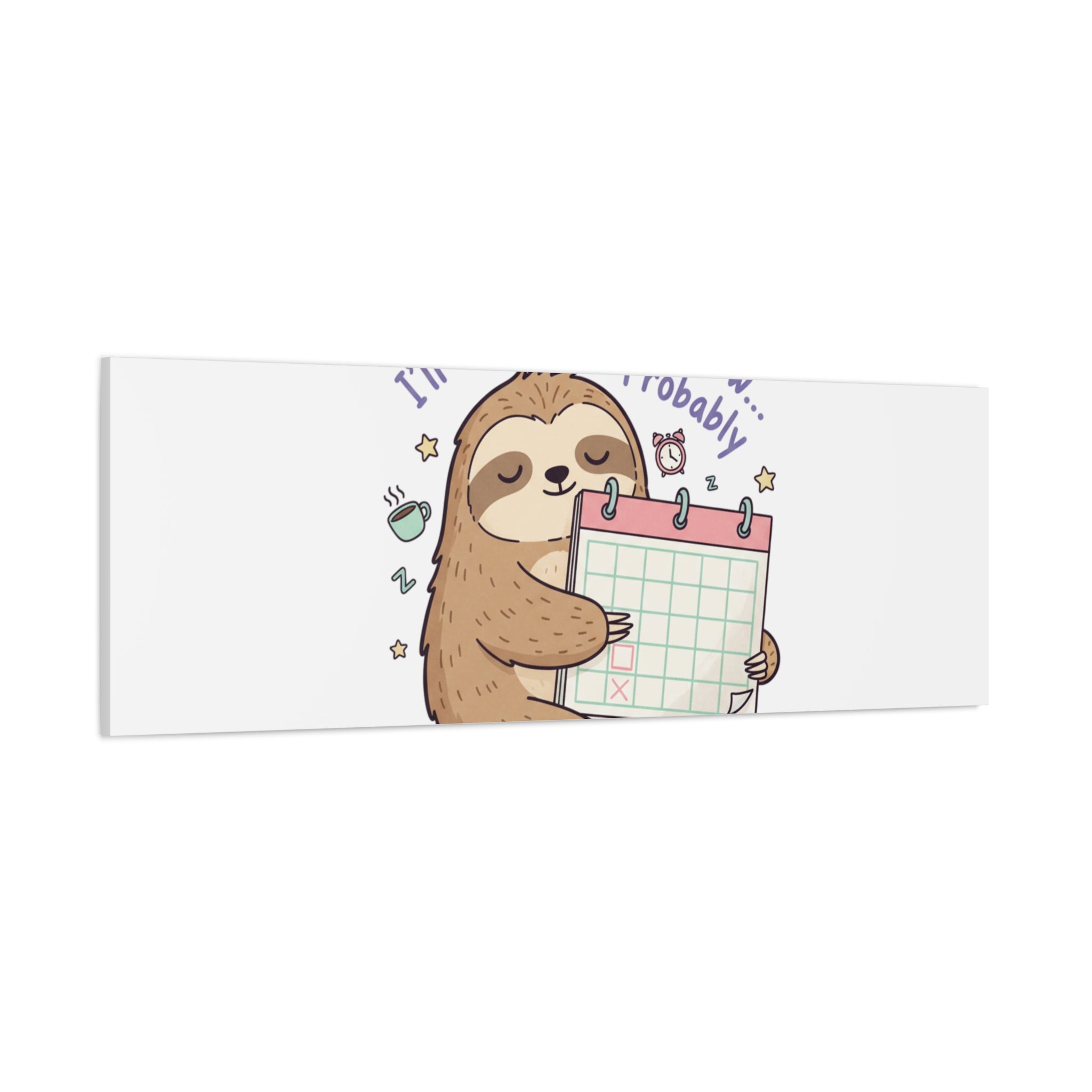 "I'll Finish It Tomorrow" Sloth Canvas | Sarcastic Self-Deprecating Quote