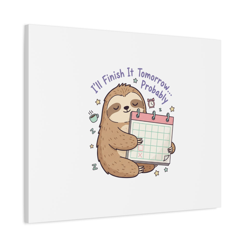 "I'll Finish It Tomorrow" Sloth Canvas | Sarcastic Self-Deprecating Quote