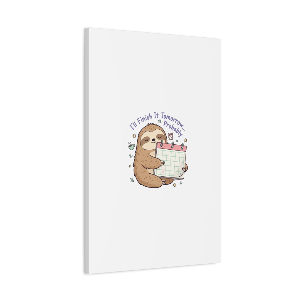 "I'll Finish It Tomorrow" Sloth Canvas | Sarcastic Self-Deprecating Quote