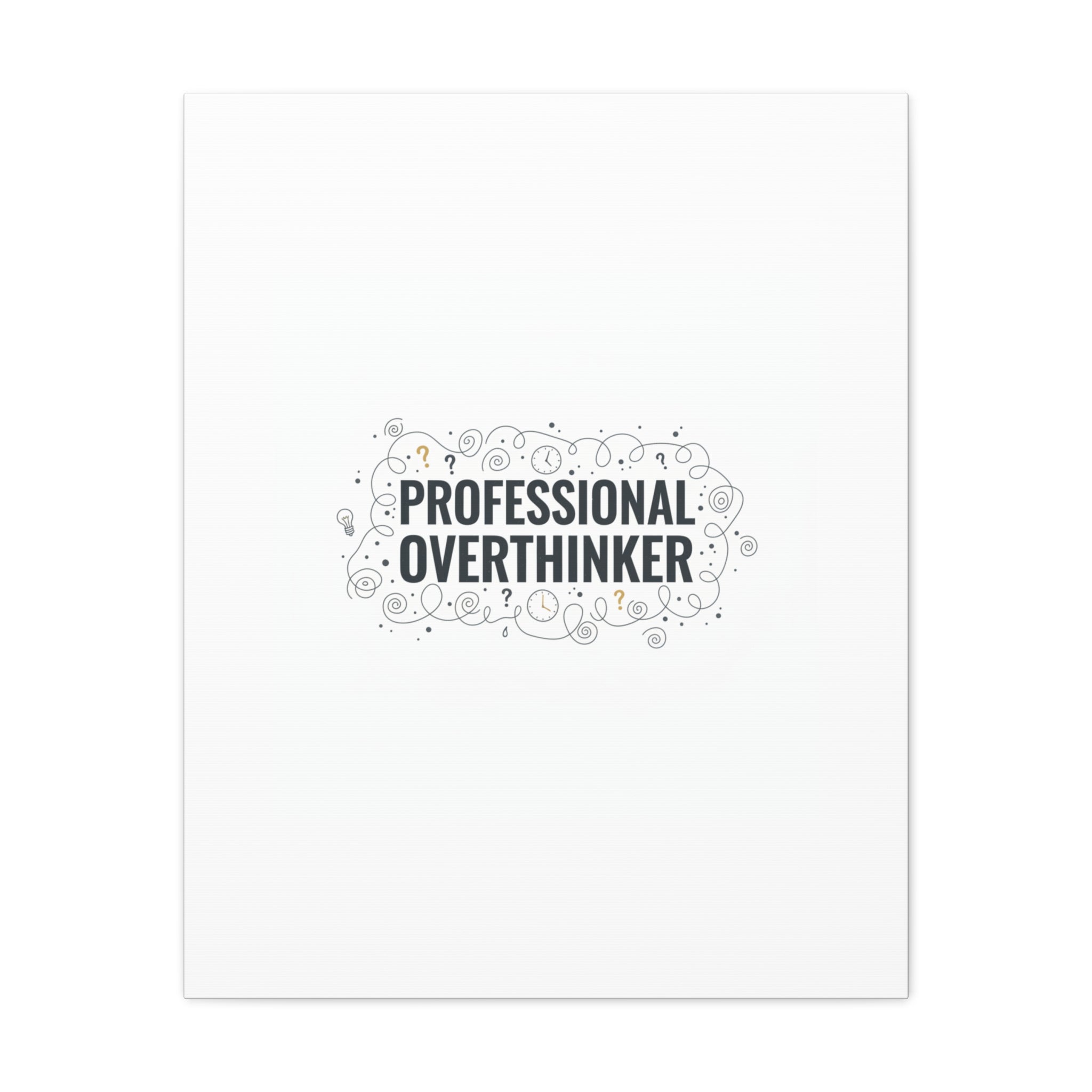 Professional Overthinker Canvas | Sarcastic Quote, Self-Deprecating Humor