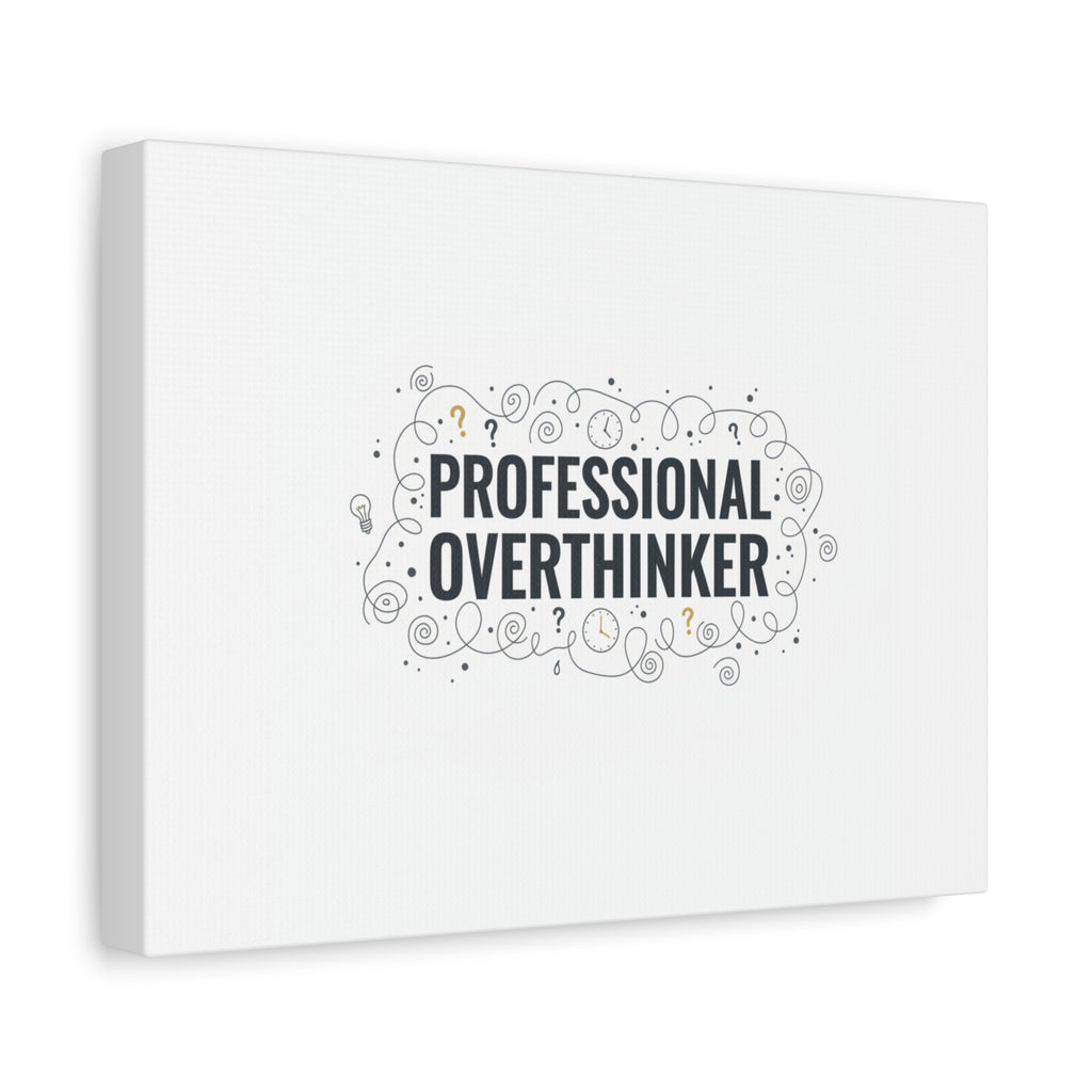 Professional Overthinker Canvas | Sarcastic Quote, Self-Deprecating Humor