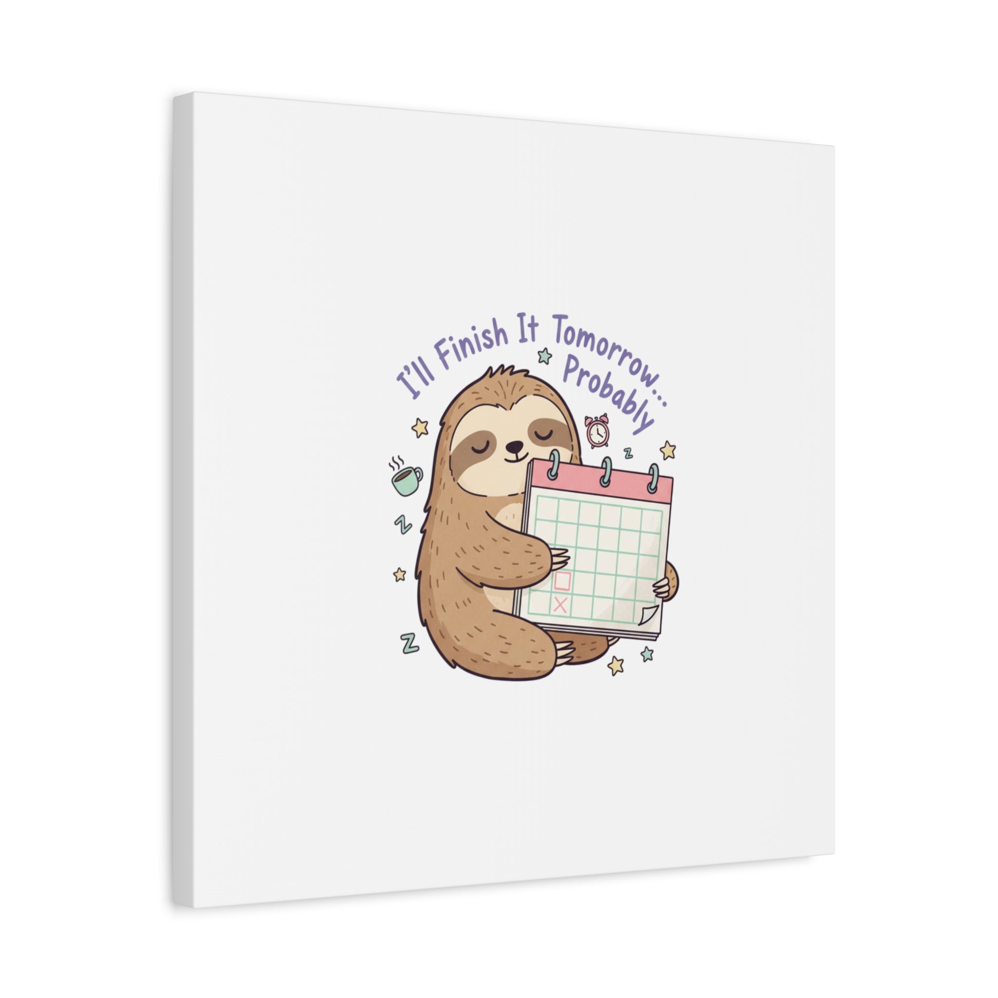 "I'll Finish It Tomorrow" Sloth Canvas | Sarcastic Self-Deprecating Quote