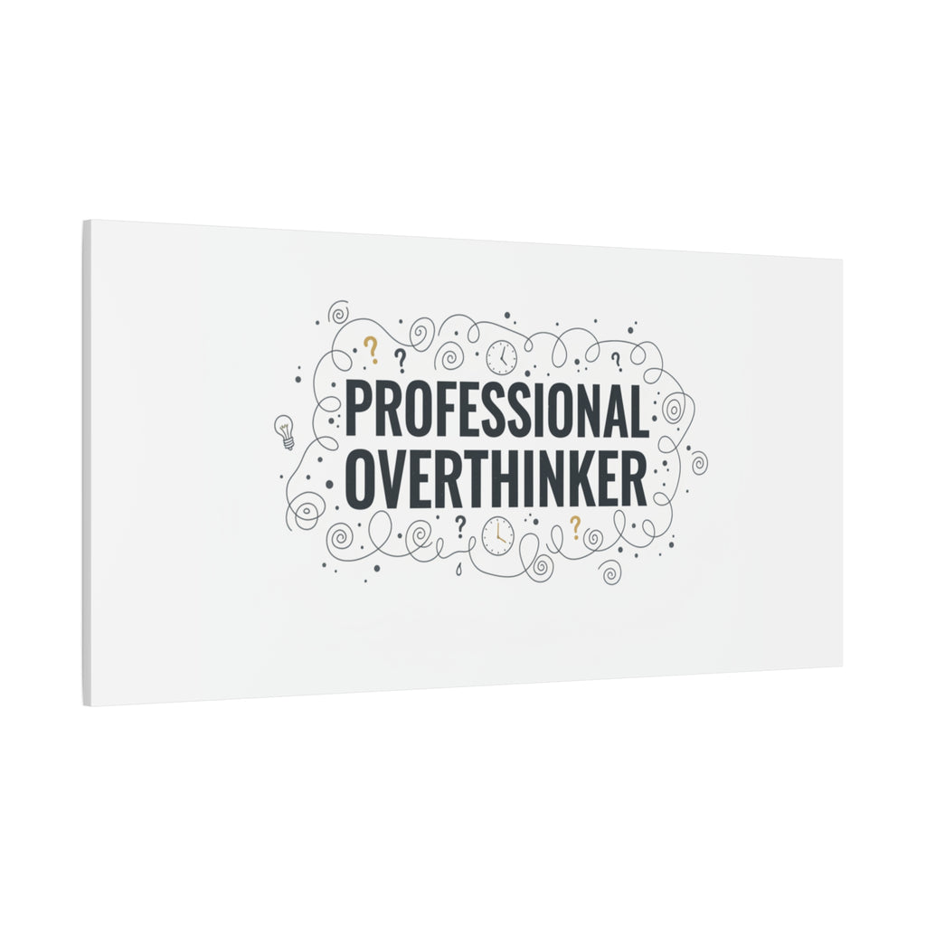 Professional Overthinker Canvas | Sarcastic Quote, Self-Deprecating Humor
