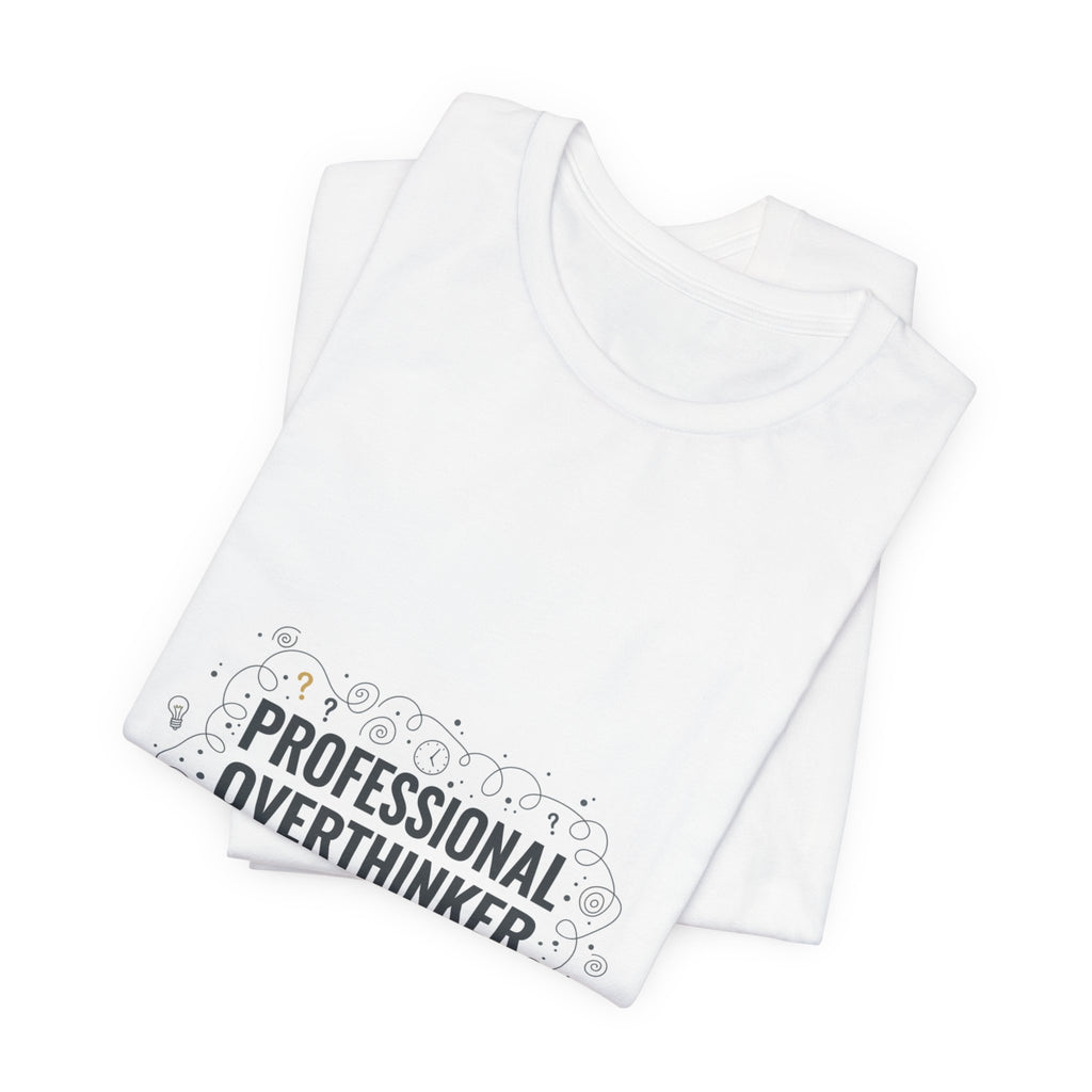 Professional Overthinker Tee | sarcastic shirt, self-deprecating quote