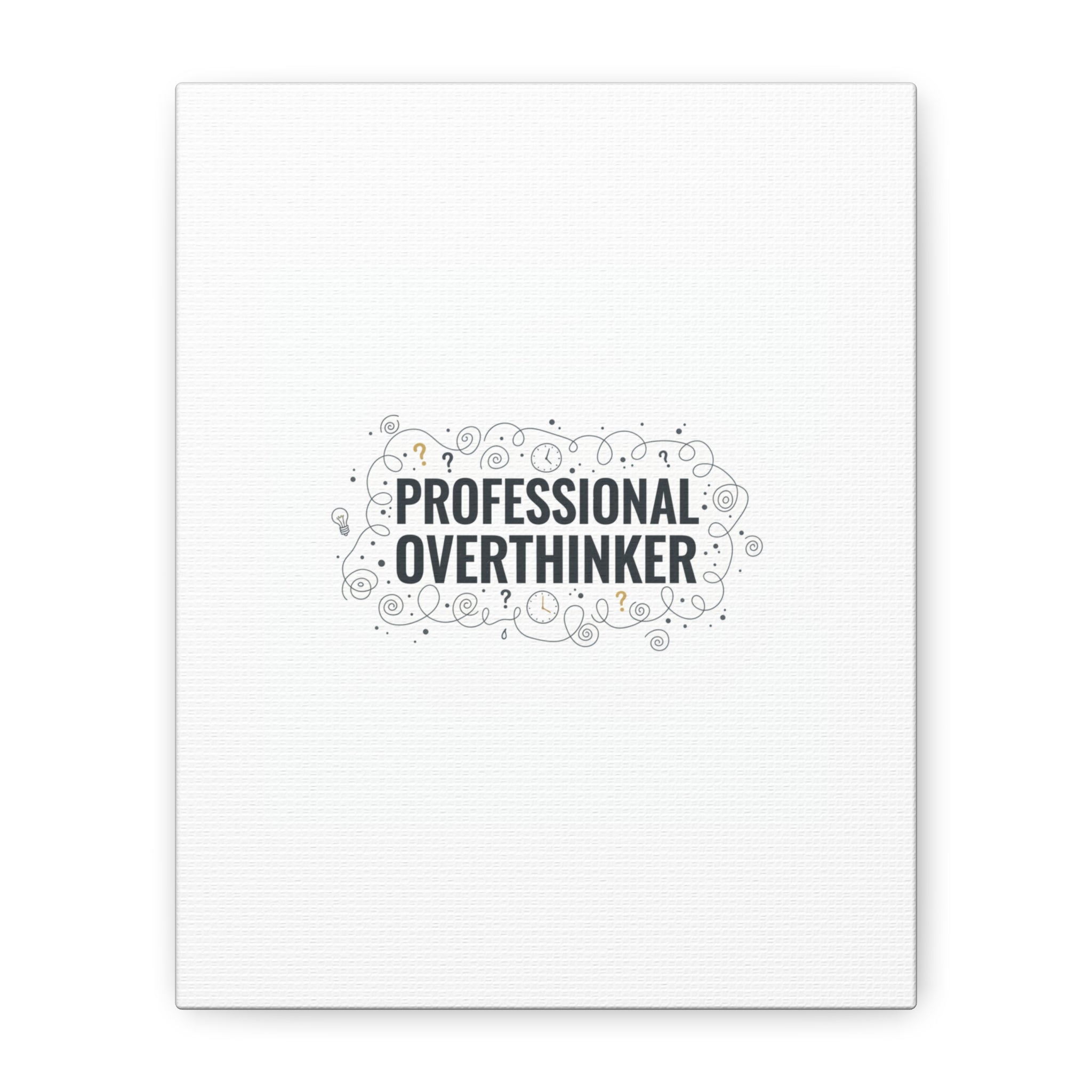 Professional Overthinker Canvas | Sarcastic Quote, Self-Deprecating Humor