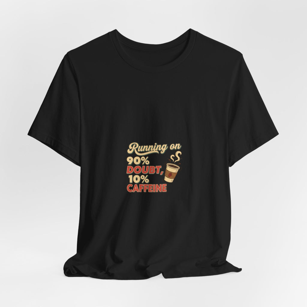 Running on 90% Doubt 10% Caffeine Tee | Sarcastic Shirt, Introvert Quote