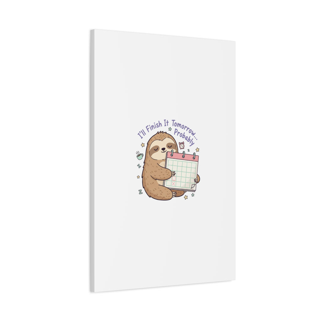 "I'll Finish It Tomorrow" Sloth Canvas | Sarcastic Self-Deprecating Quote