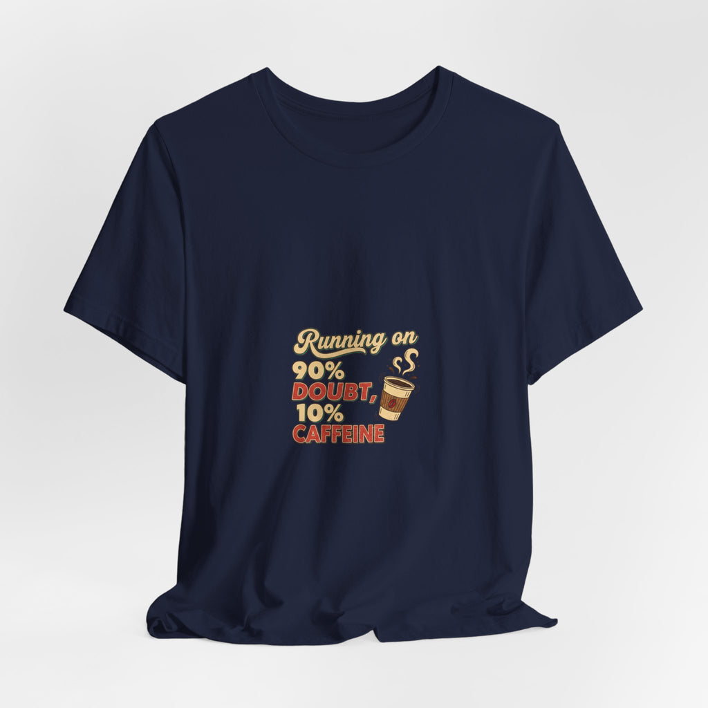 Running on 90% Doubt 10% Caffeine Tee | Sarcastic Shirt, Introvert Quote