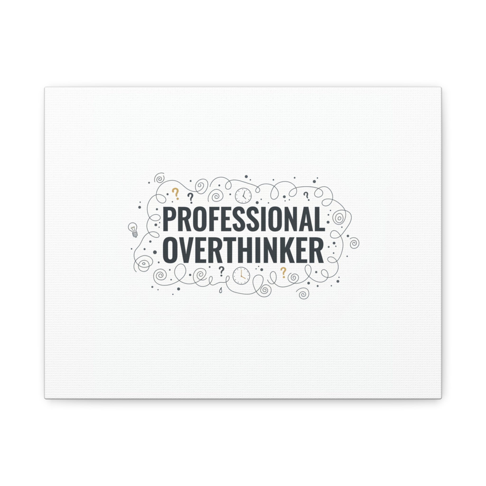 Professional Overthinker Canvas | Sarcastic Quote, Self-Deprecating Humor