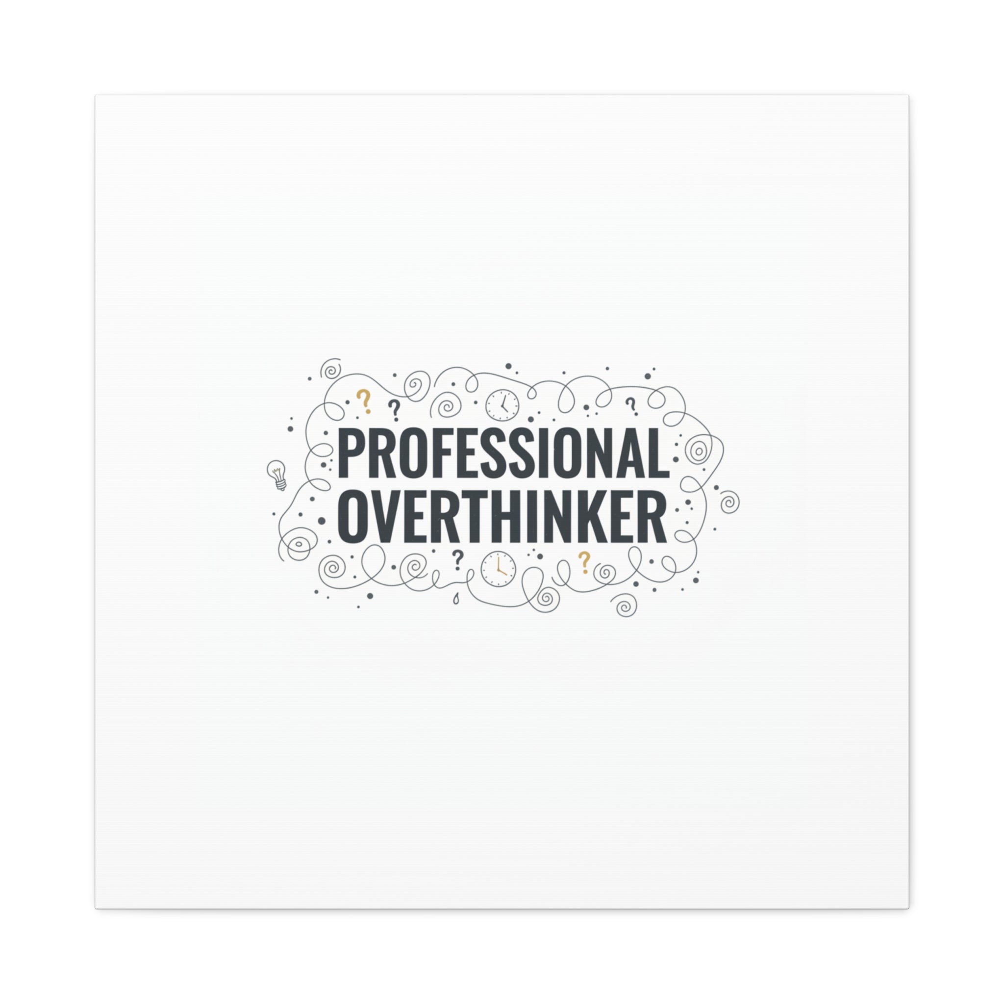 Professional Overthinker Canvas | Sarcastic Quote, Self-Deprecating Humor