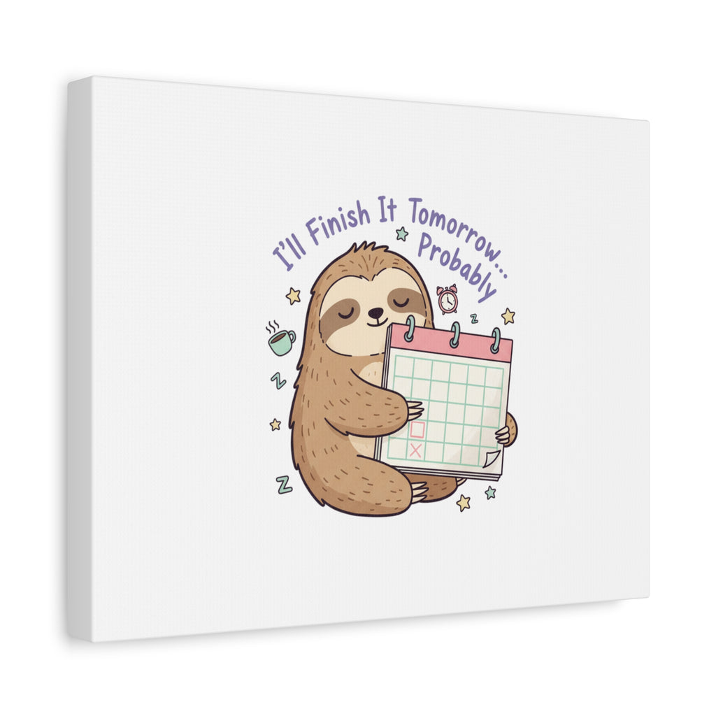 "I'll Finish It Tomorrow" Sloth Canvas | Sarcastic Self-Deprecating Quote