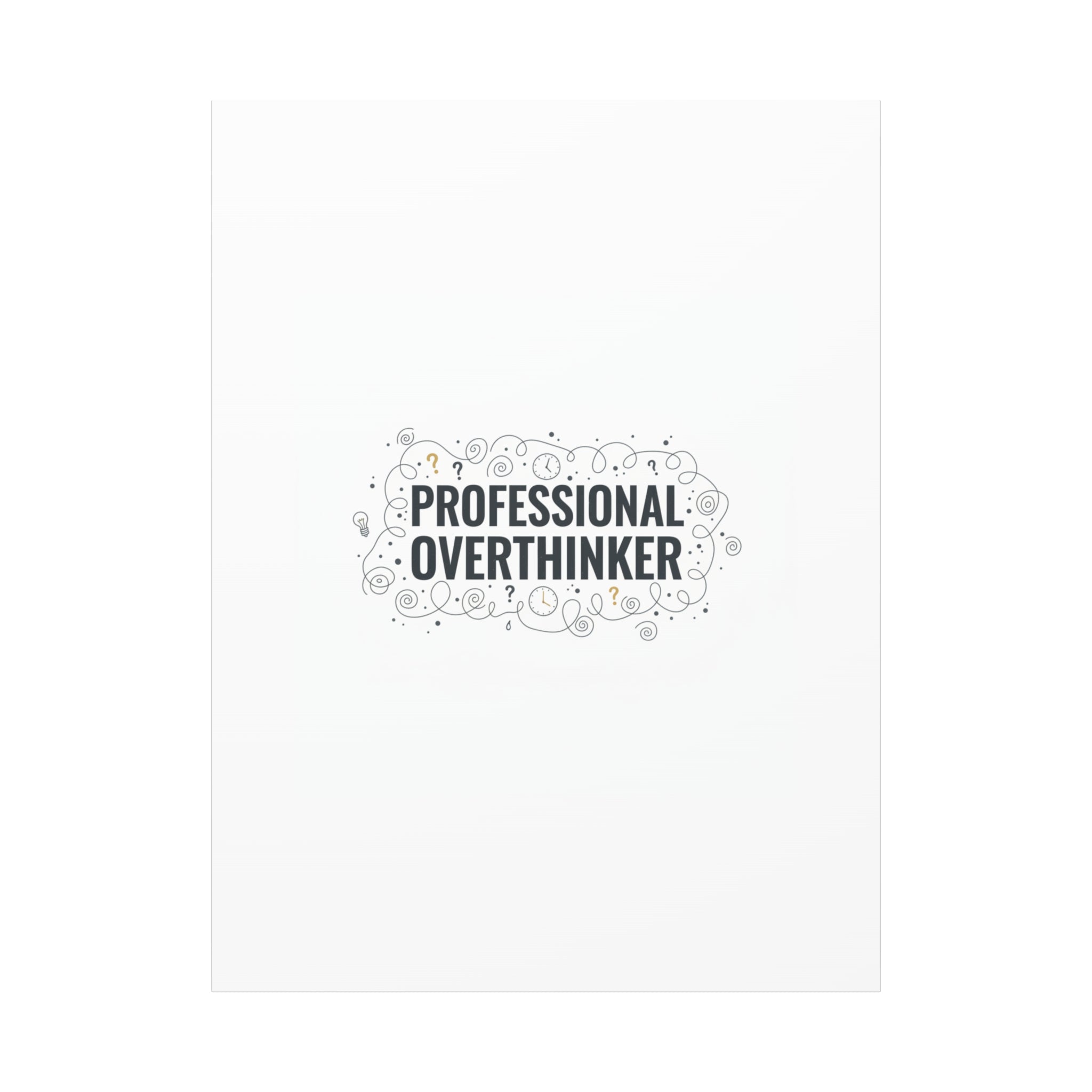 Professional Overthinker Canvas | Sarcastic Quote, Self-Deprecating Humor