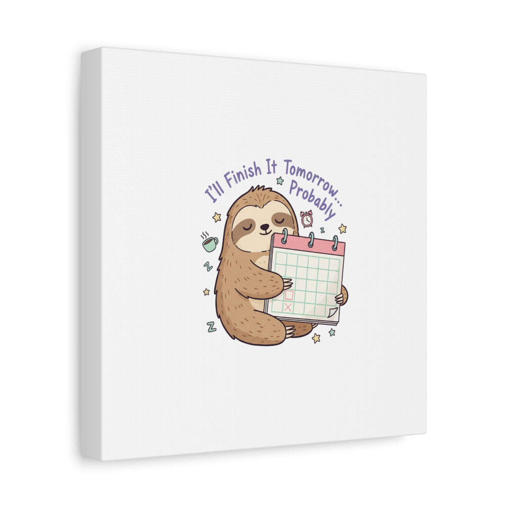 "I'll Finish It Tomorrow" Sloth Canvas | Sarcastic Self-Deprecating Quote