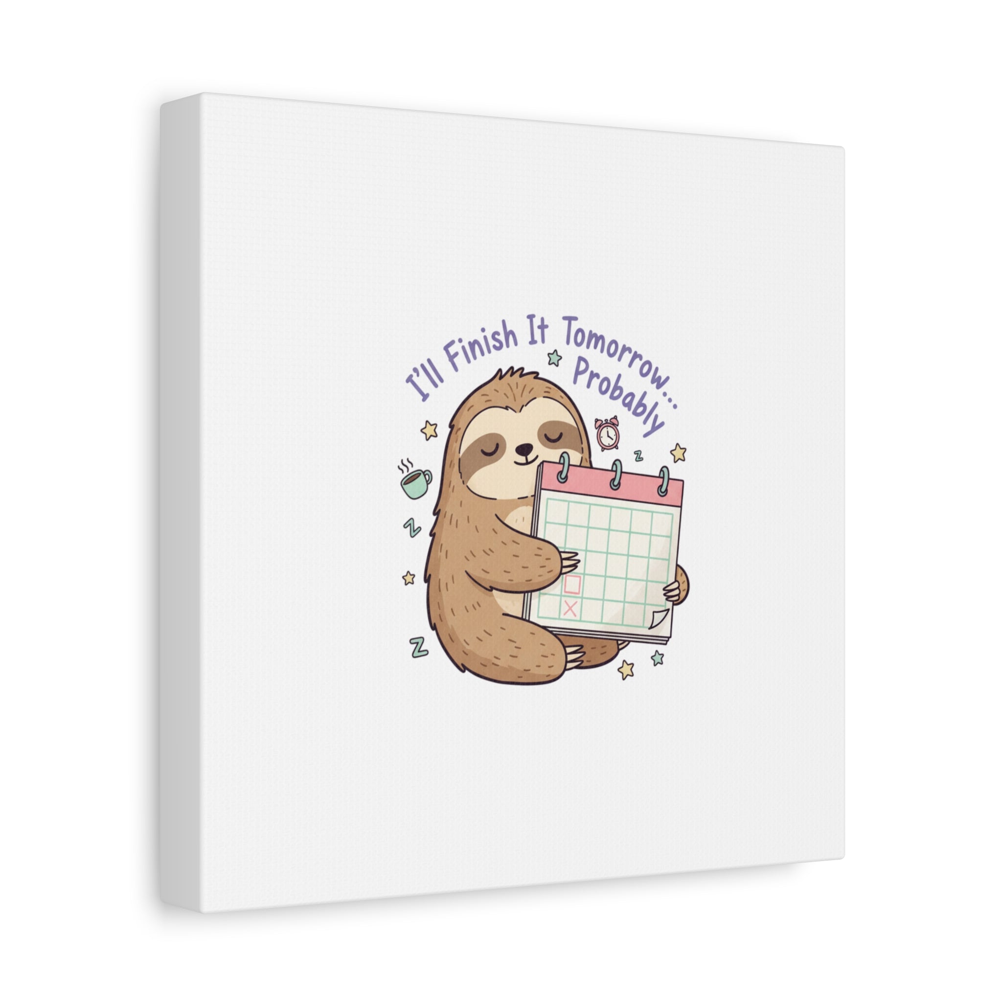 "I'll Finish It Tomorrow" Sloth Canvas | Sarcastic Self-Deprecating Quote