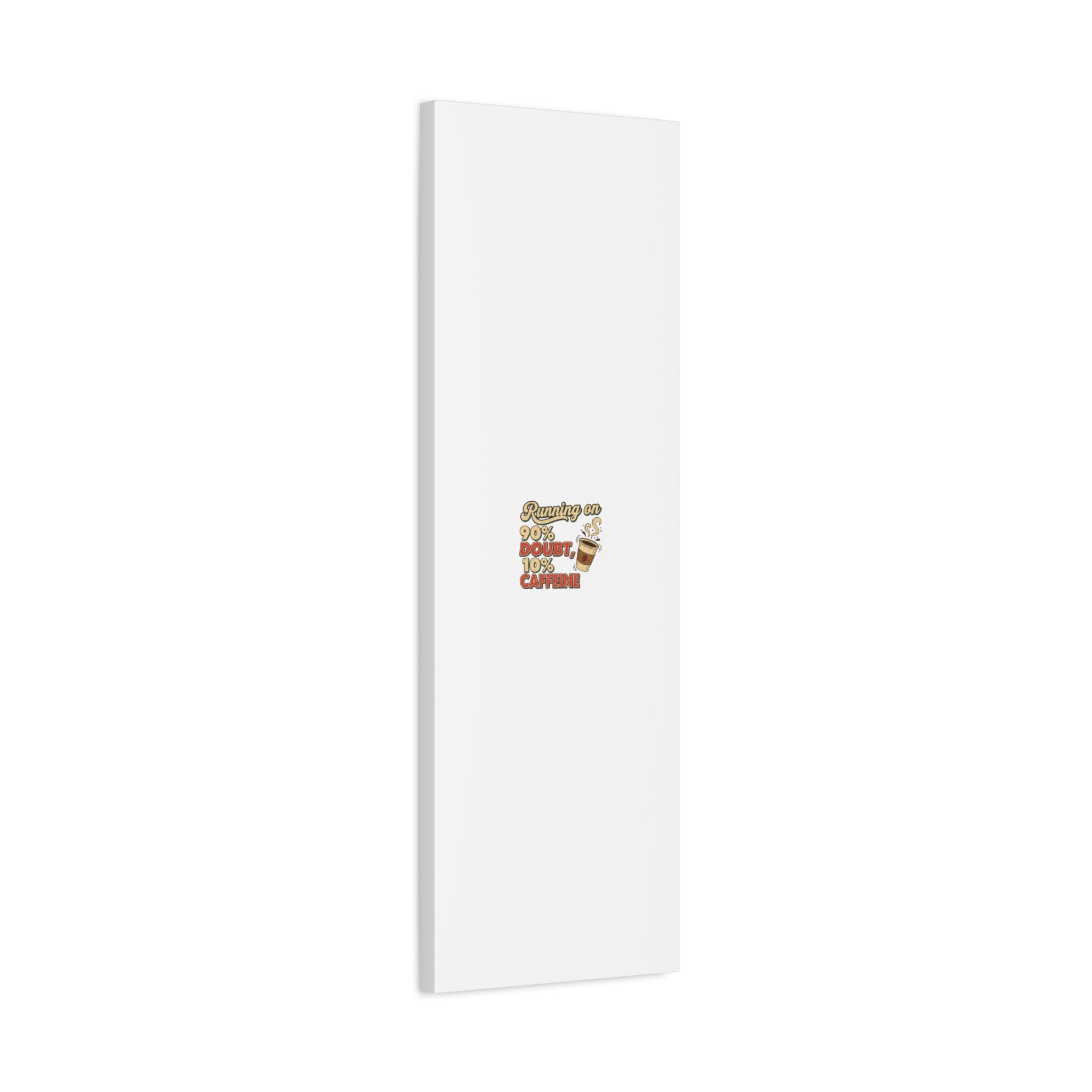 Running on 90% Doubt 10% Caffeine Canvas | Sarcastic Self-Deprecating Quote