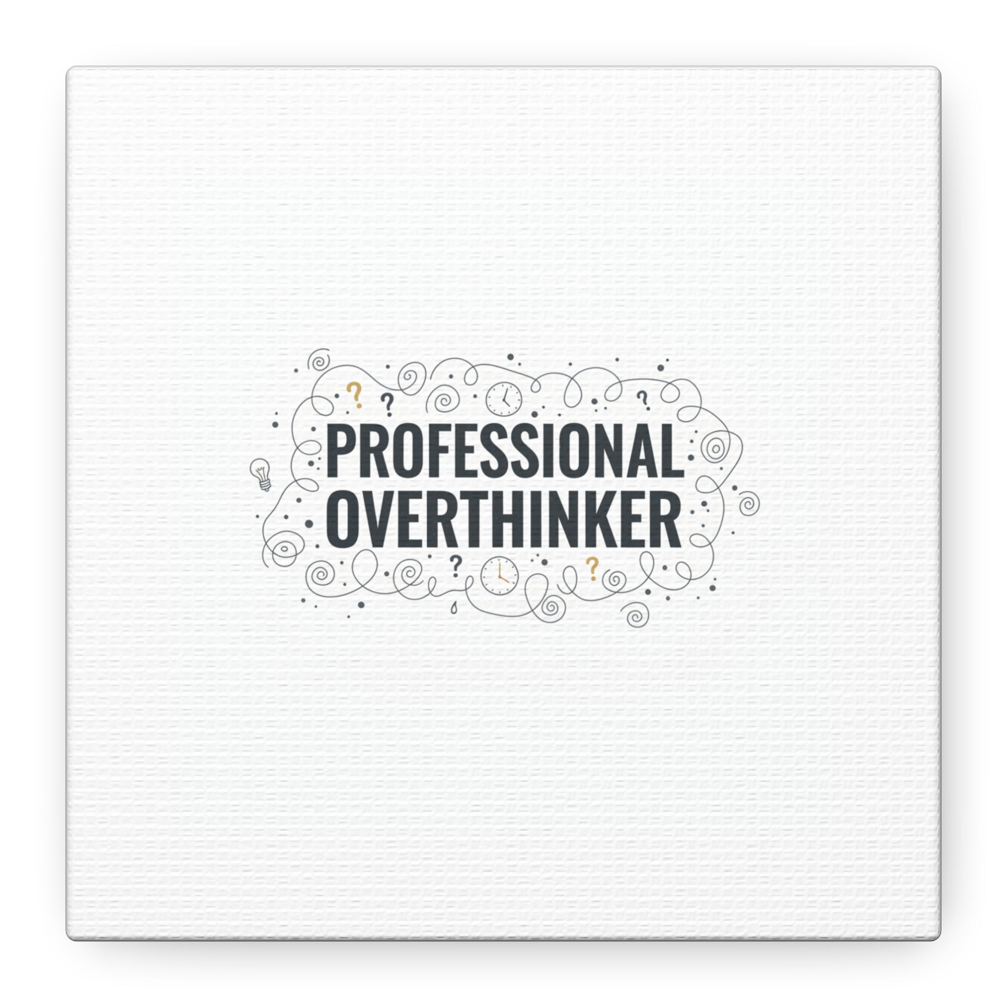 Professional Overthinker Canvas | Sarcastic Quote, Self-Deprecating Humor