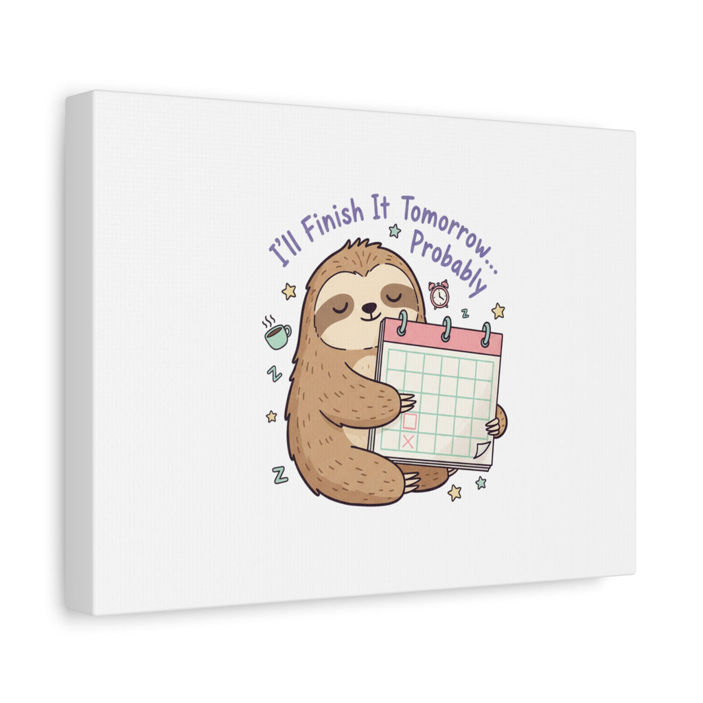 "I'll Finish It Tomorrow" Sloth Canvas | Sarcastic Self-Deprecating Quote