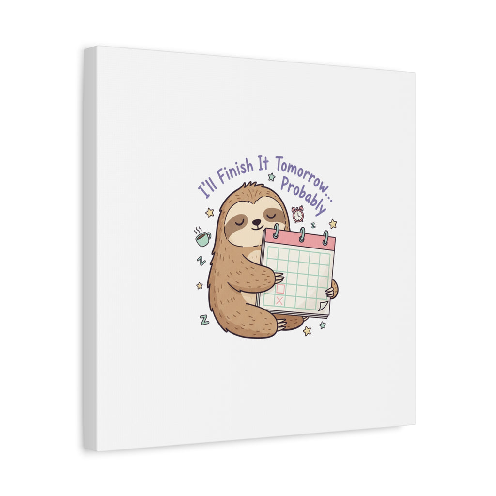 "I'll Finish It Tomorrow" Sloth Canvas | Sarcastic Self-Deprecating Quote