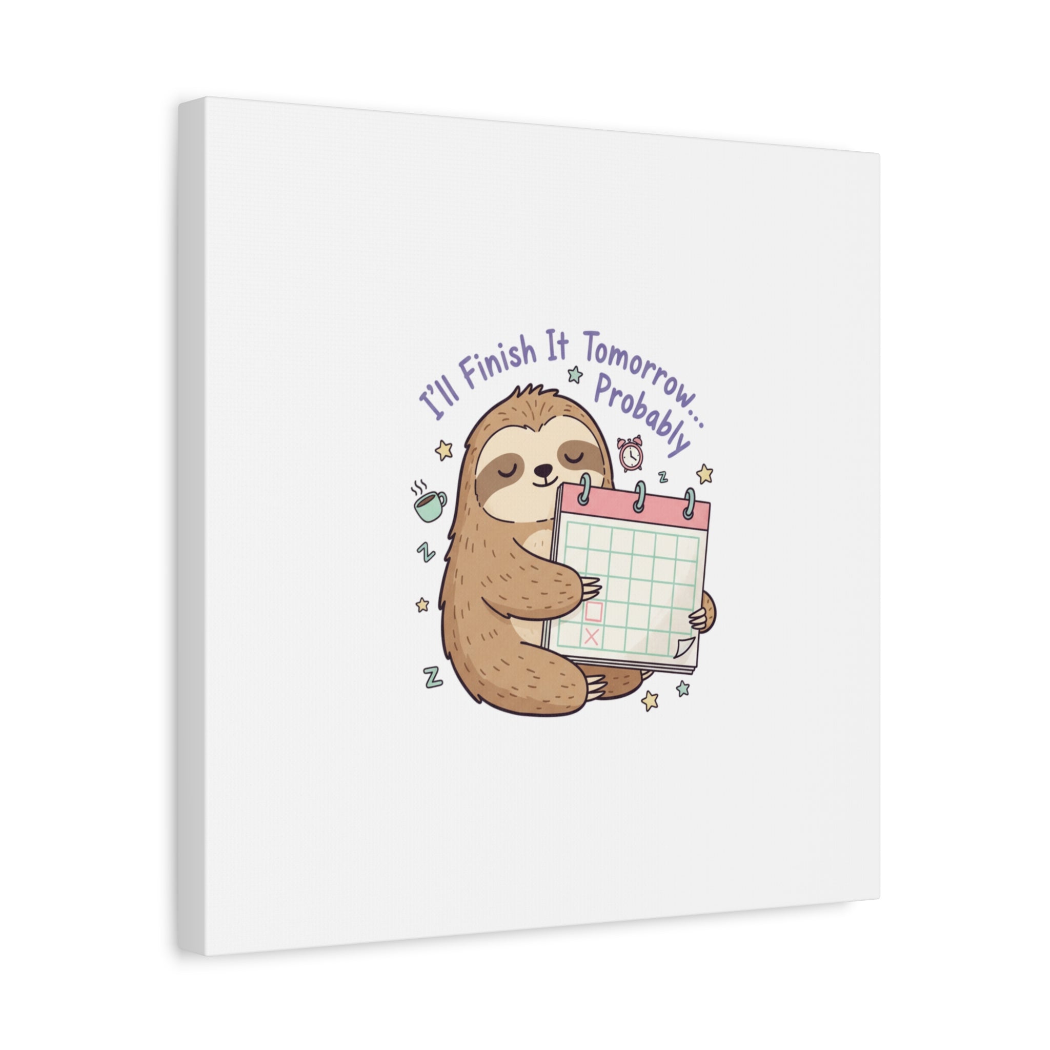 "I'll Finish It Tomorrow" Sloth Canvas | Sarcastic Self-Deprecating Quote