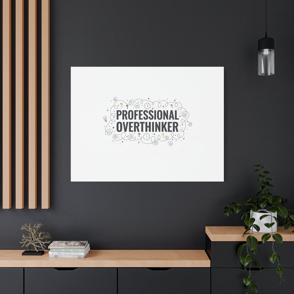 Professional Overthinker Canvas | Sarcastic Quote, Self-Deprecating Humor
