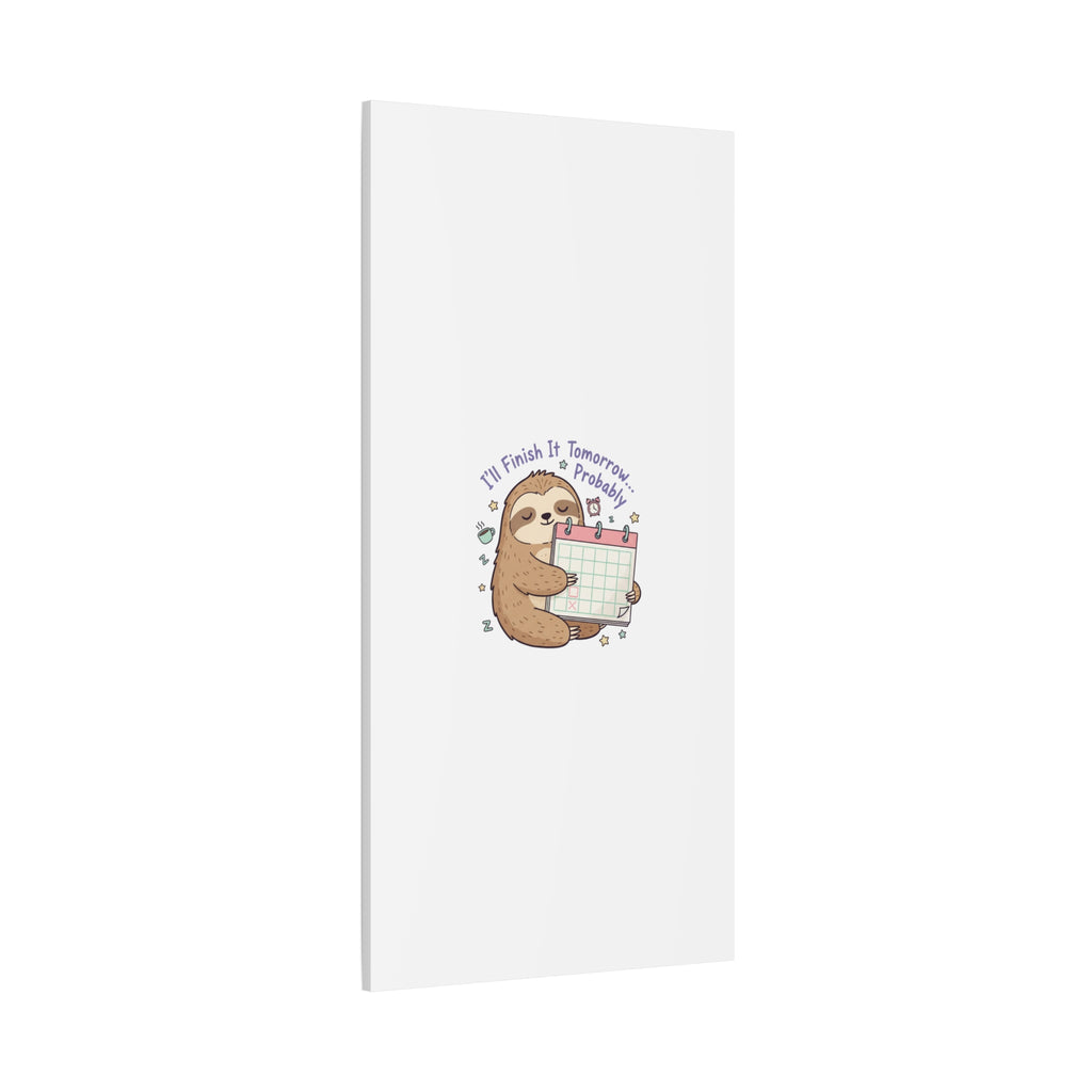 "I'll Finish It Tomorrow" Sloth Canvas | Sarcastic Self-Deprecating Quote