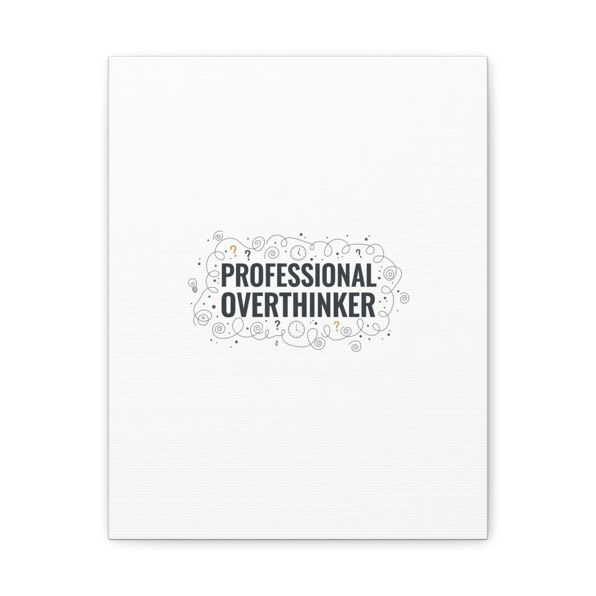 Professional Overthinker Canvas | Sarcastic Quote, Self-Deprecating Humor
