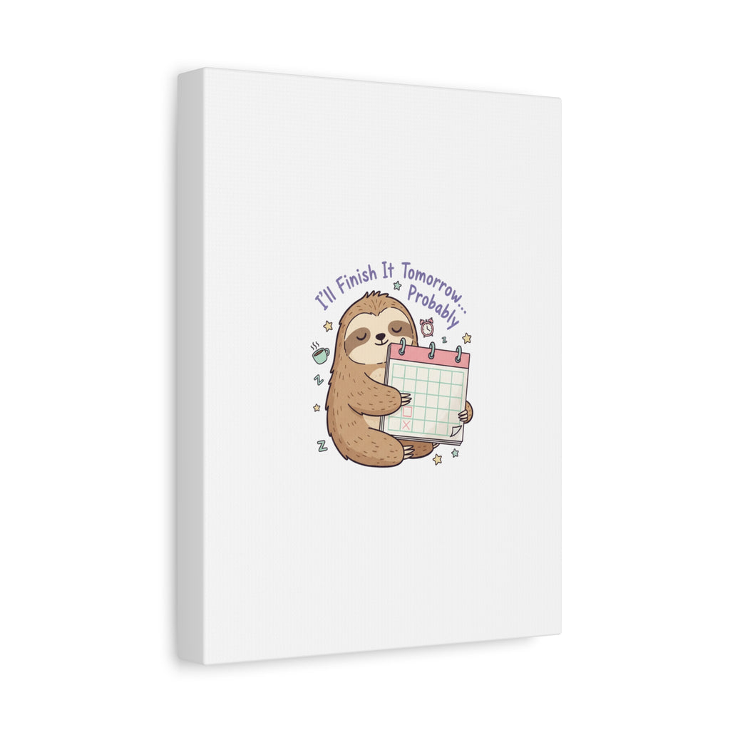 "I'll Finish It Tomorrow" Sloth Canvas | Sarcastic Self-Deprecating Quote