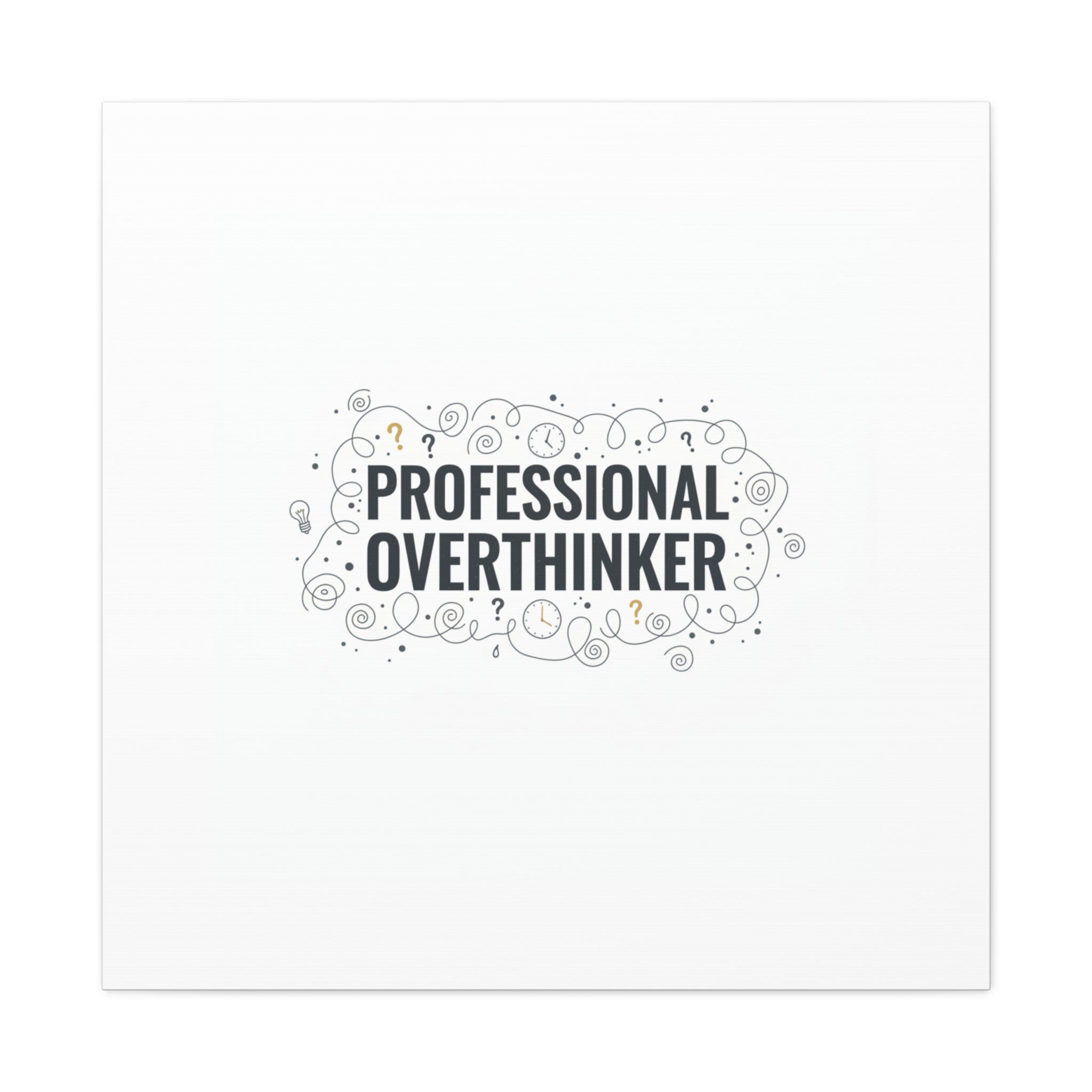 Professional Overthinker Canvas | Sarcastic Quote, Self-Deprecating Humor
