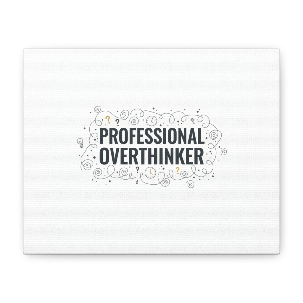 Professional Overthinker Canvas | Sarcastic Quote, Self-Deprecating Humor