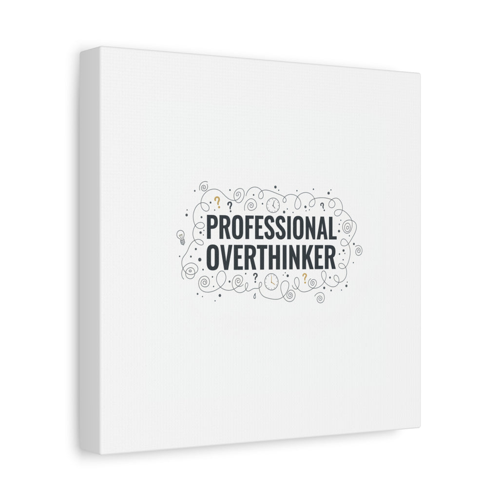 Professional Overthinker Canvas | Sarcastic Quote, Self-Deprecating Humor