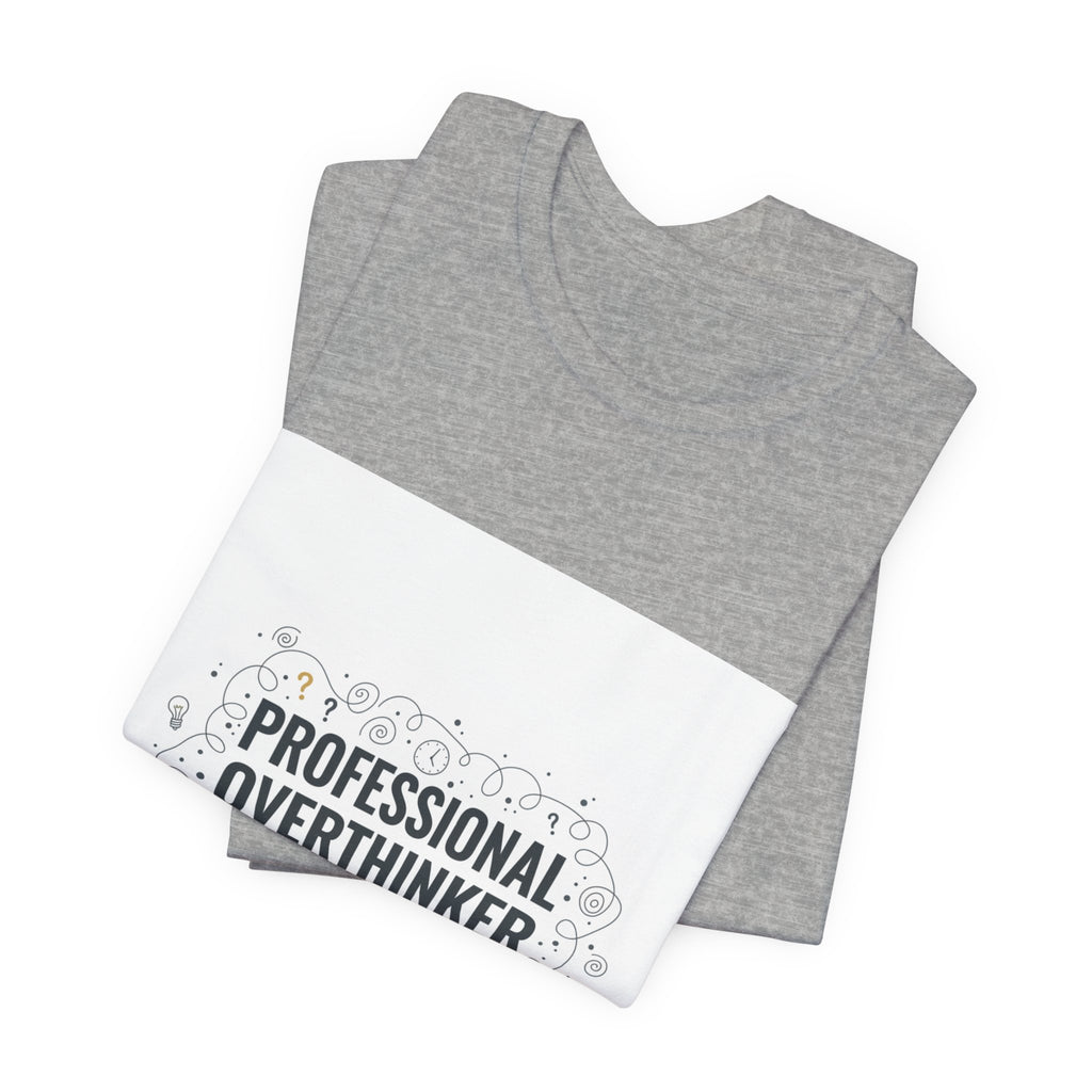 Professional Overthinker Tee | sarcastic shirt, self-deprecating quote
