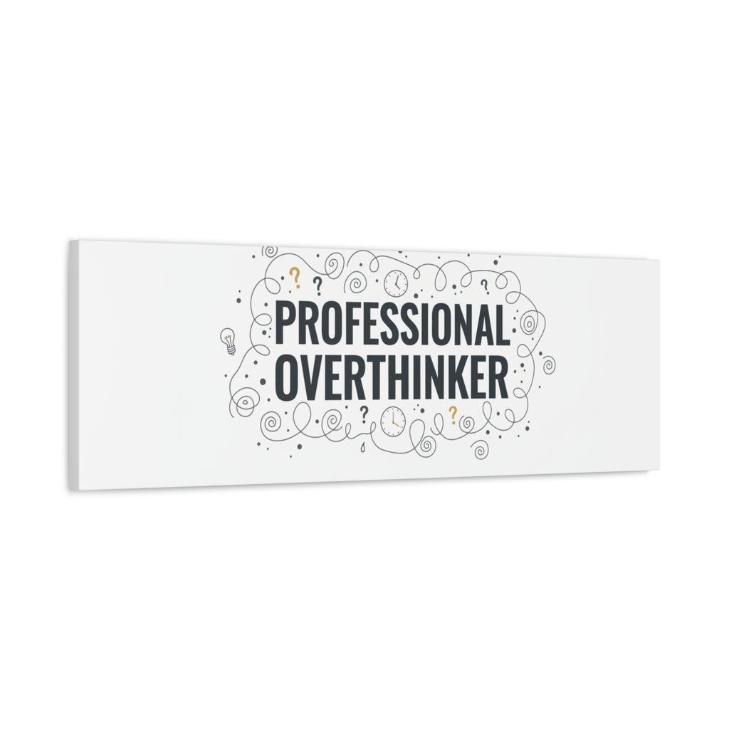 Professional Overthinker Canvas | Sarcastic Quote, Self-Deprecating Humor