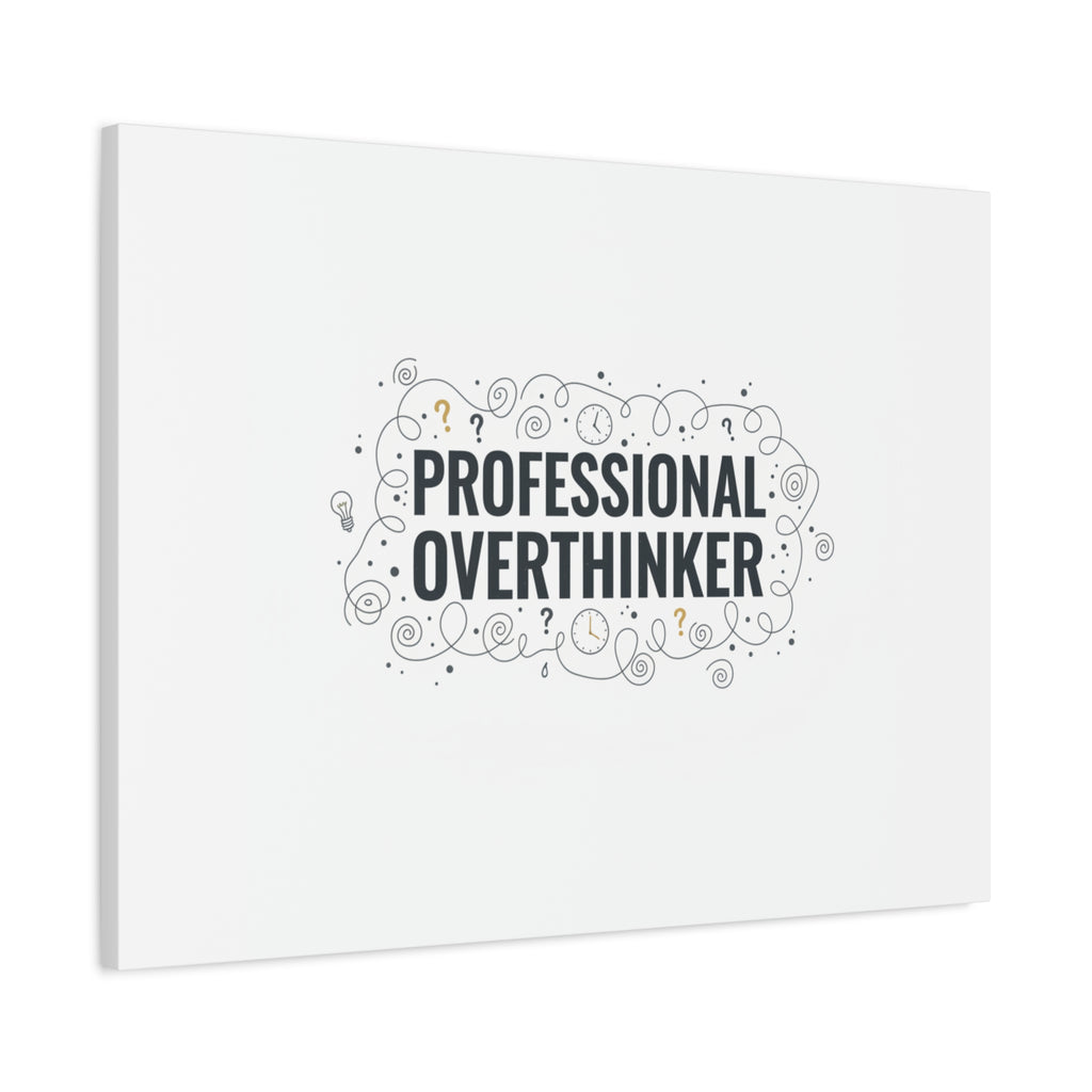 Professional Overthinker Canvas | Sarcastic Quote, Self-Deprecating Humor