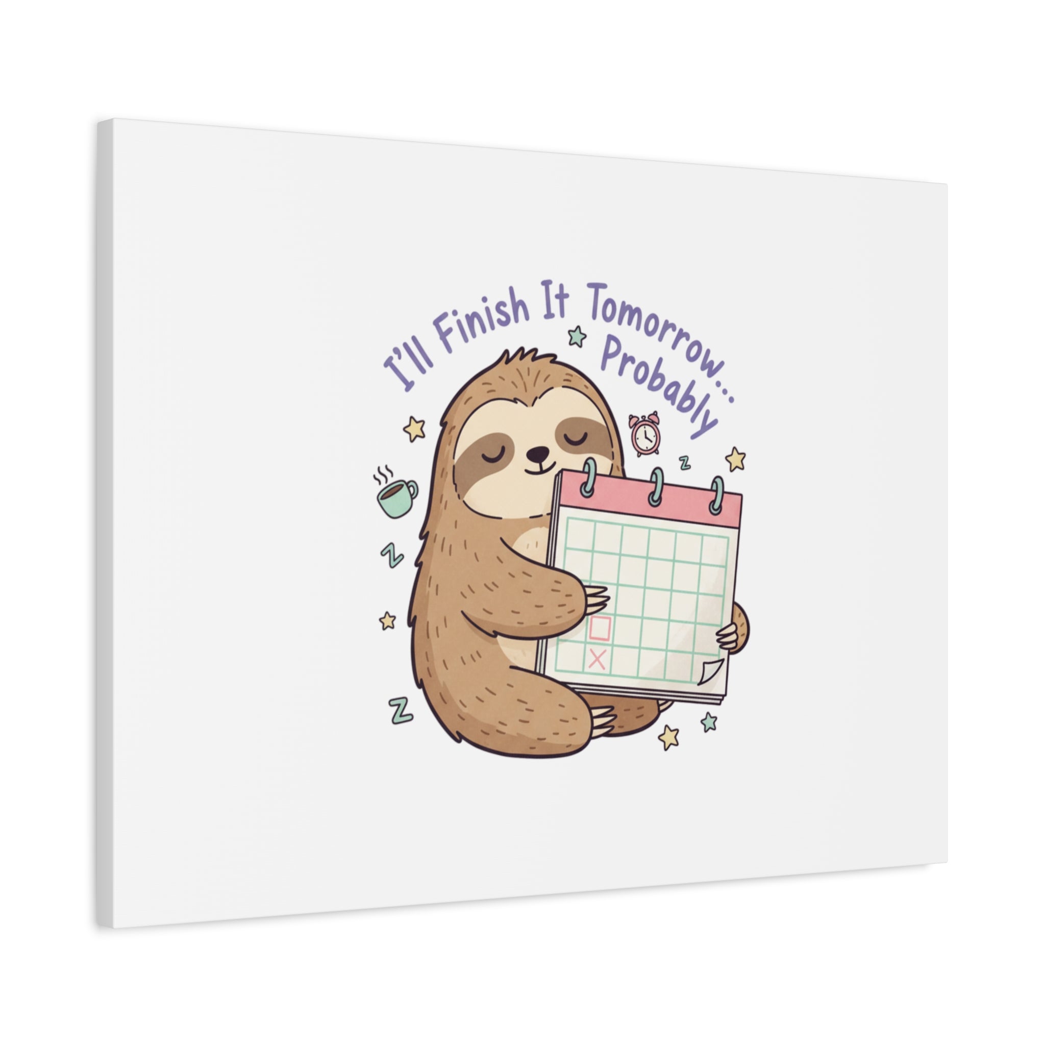 "I'll Finish It Tomorrow" Sloth Canvas | Sarcastic Self-Deprecating Quote