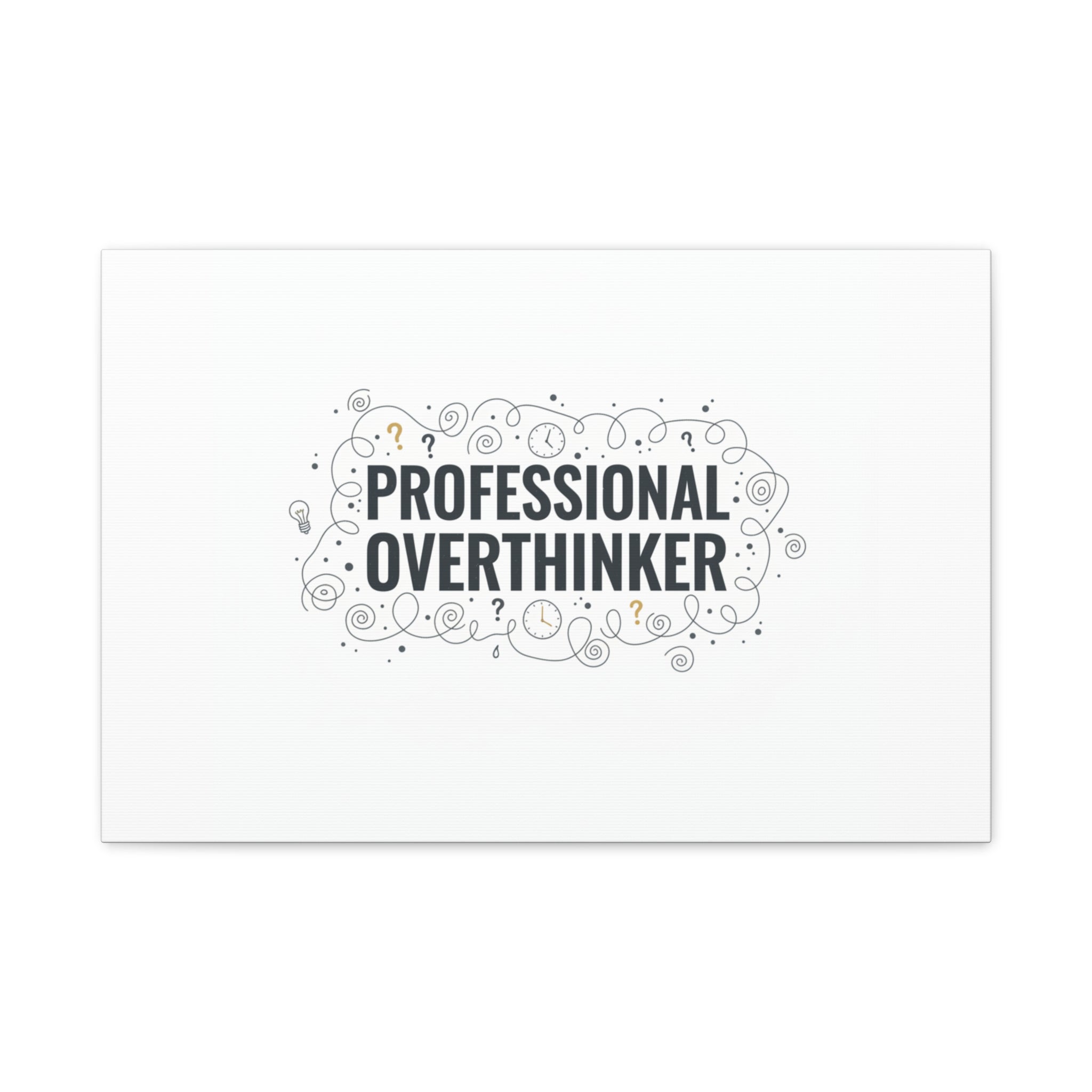 Professional Overthinker Canvas | Sarcastic Quote, Self-Deprecating Humor