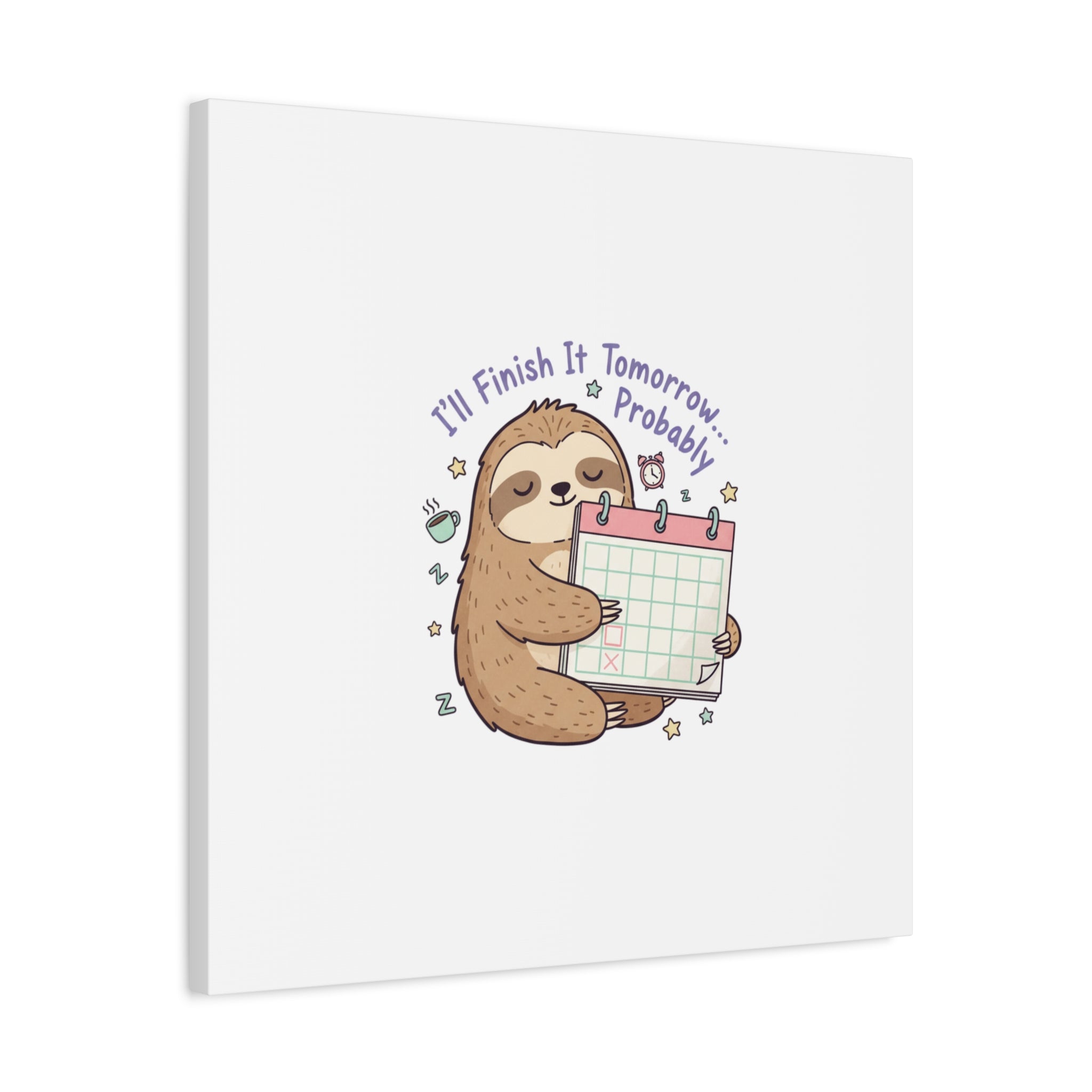 "I'll Finish It Tomorrow" Sloth Canvas | Sarcastic Self-Deprecating Quote