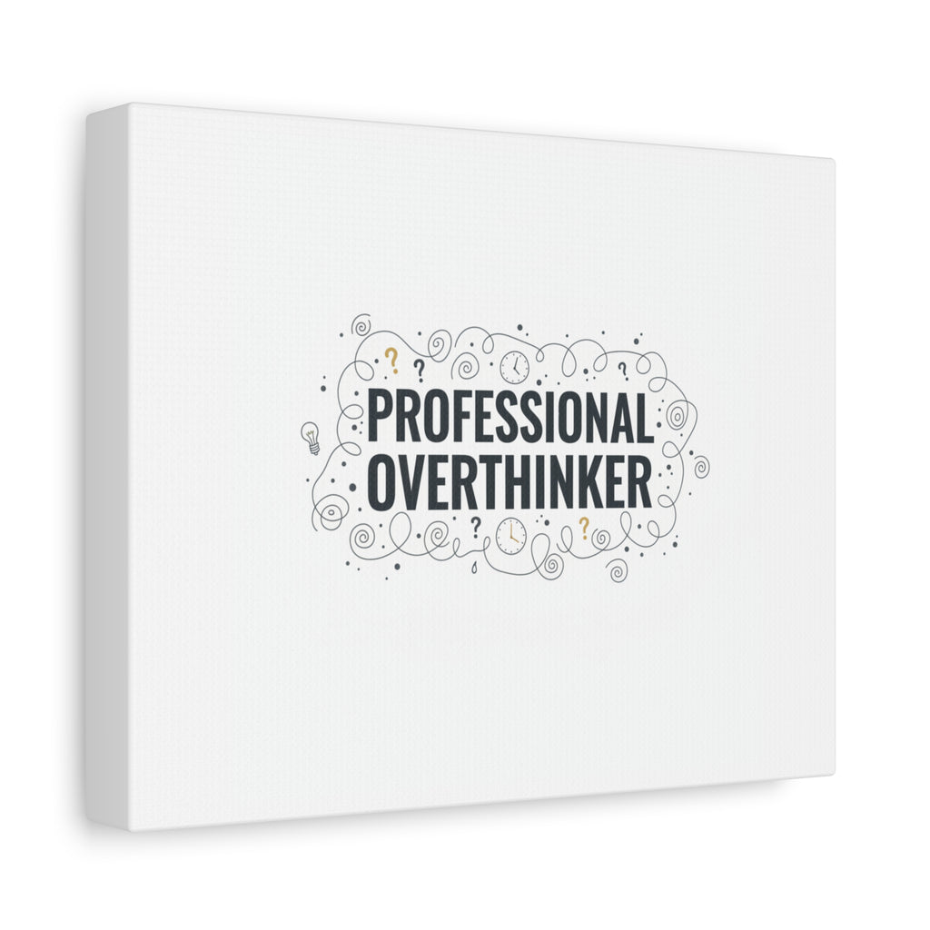 Professional Overthinker Canvas | Sarcastic Quote, Self-Deprecating Humor
