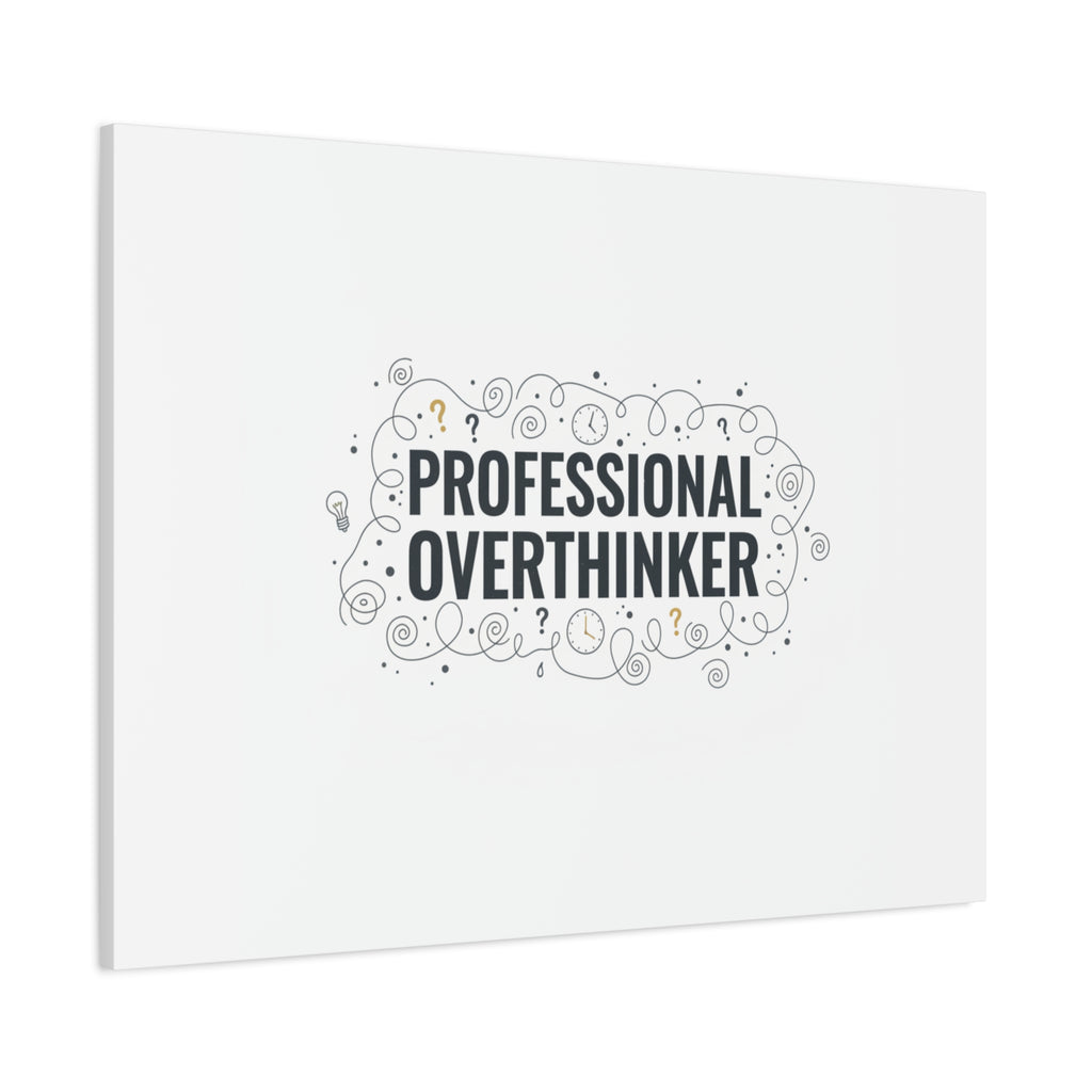 Professional Overthinker Canvas | Sarcastic Quote, Self-Deprecating Humor