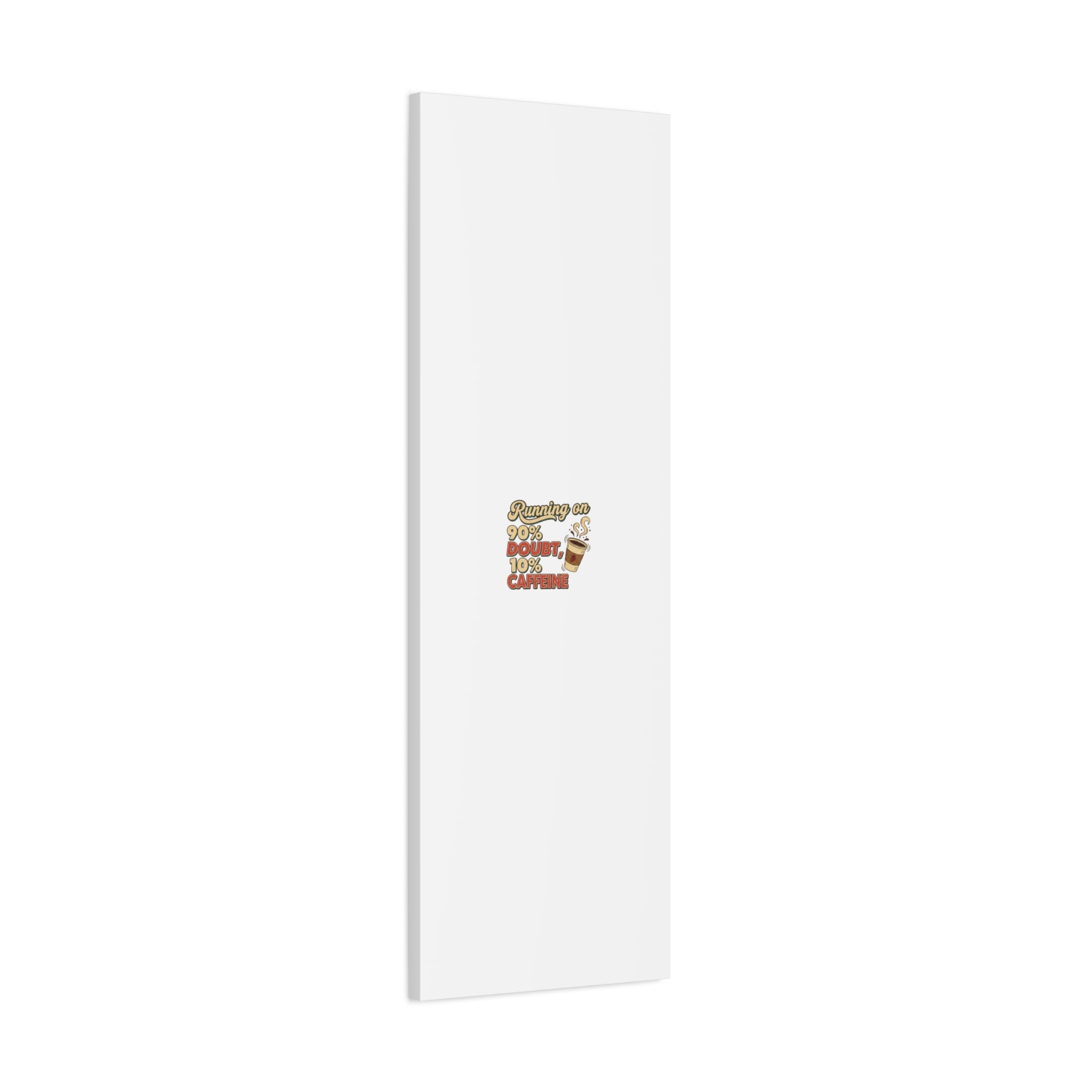 Running on 90% Doubt 10% Caffeine Canvas | Sarcastic Self-Deprecating Quote