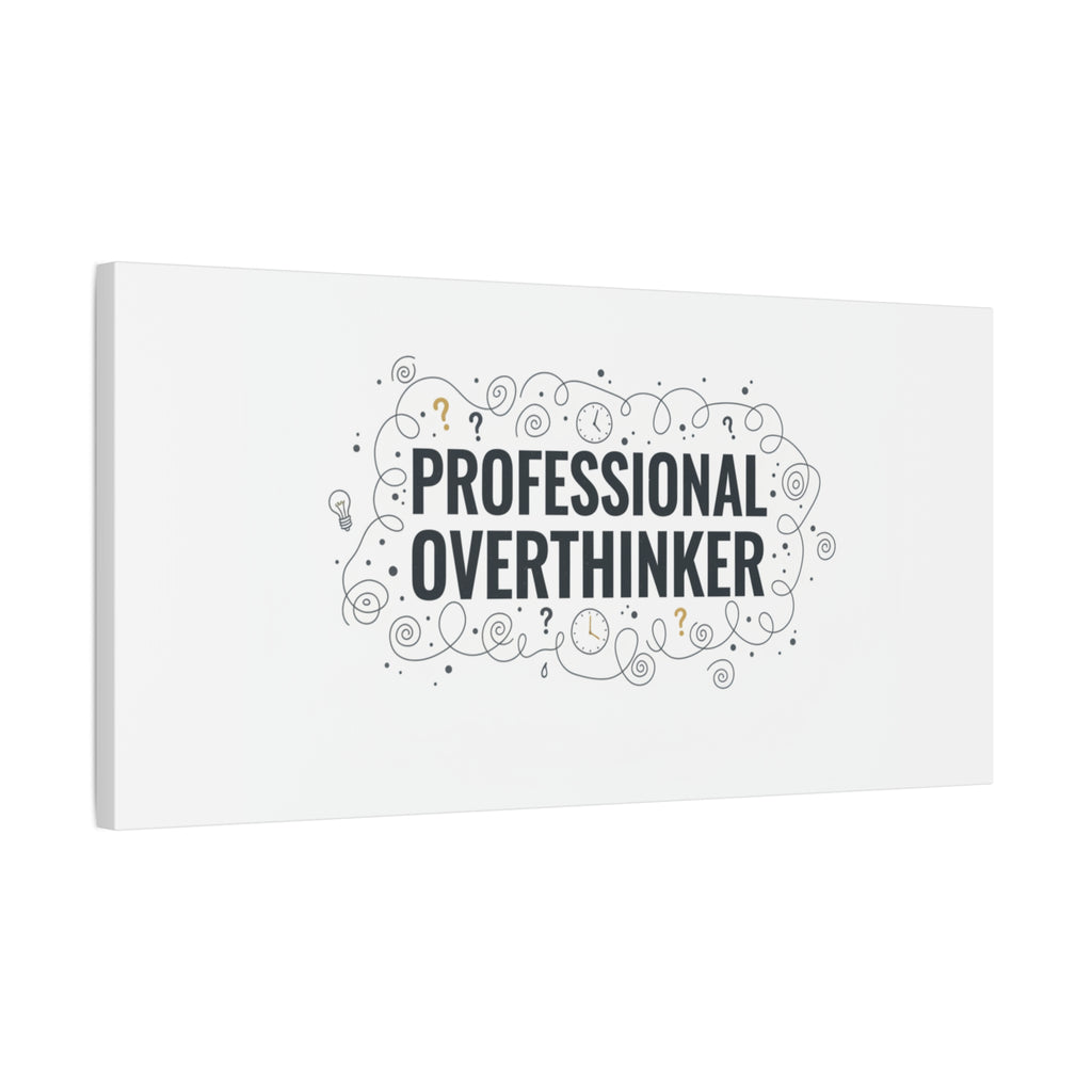Professional Overthinker Canvas | Sarcastic Quote, Self-Deprecating Humor