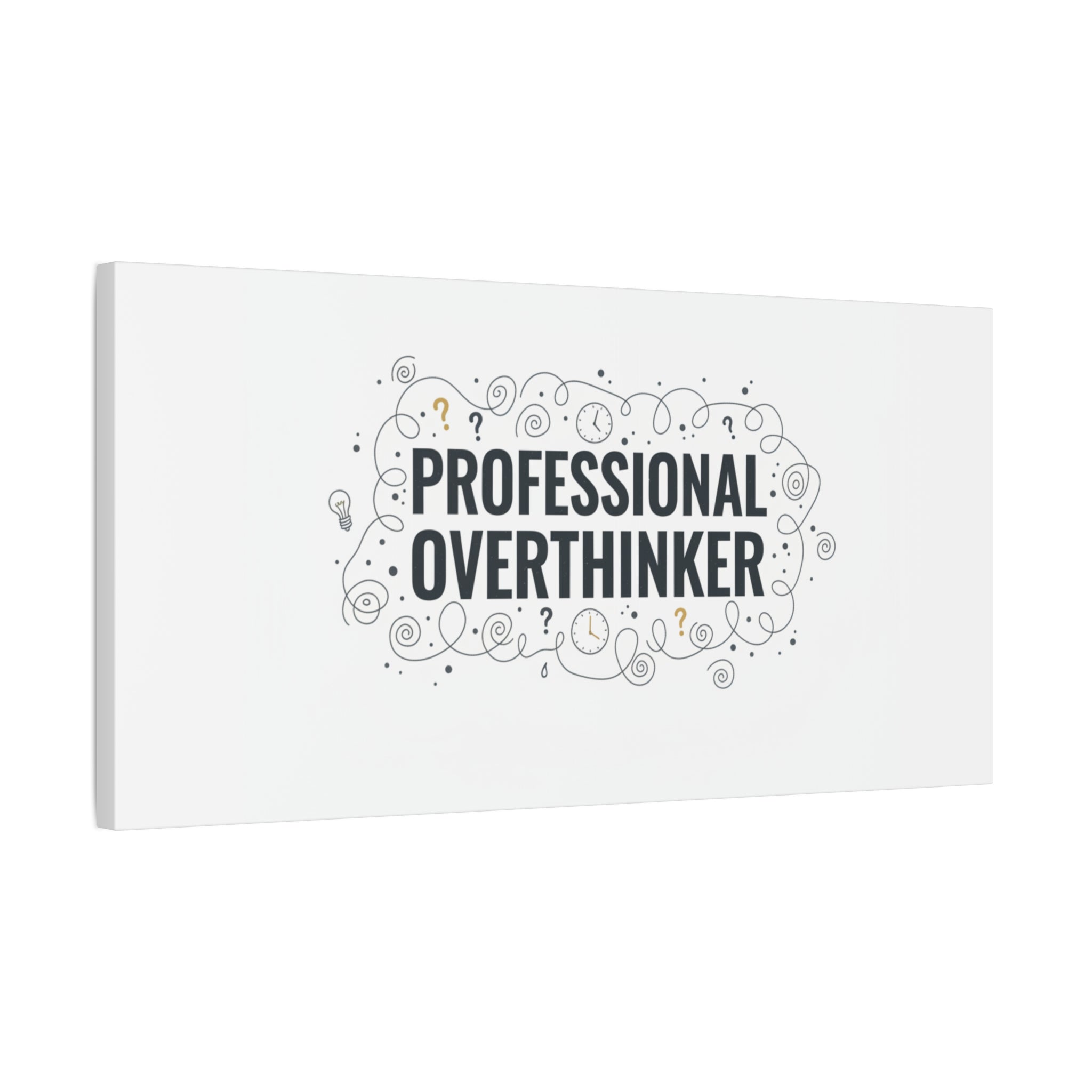 Professional Overthinker Canvas | Sarcastic Quote, Self-Deprecating Humor