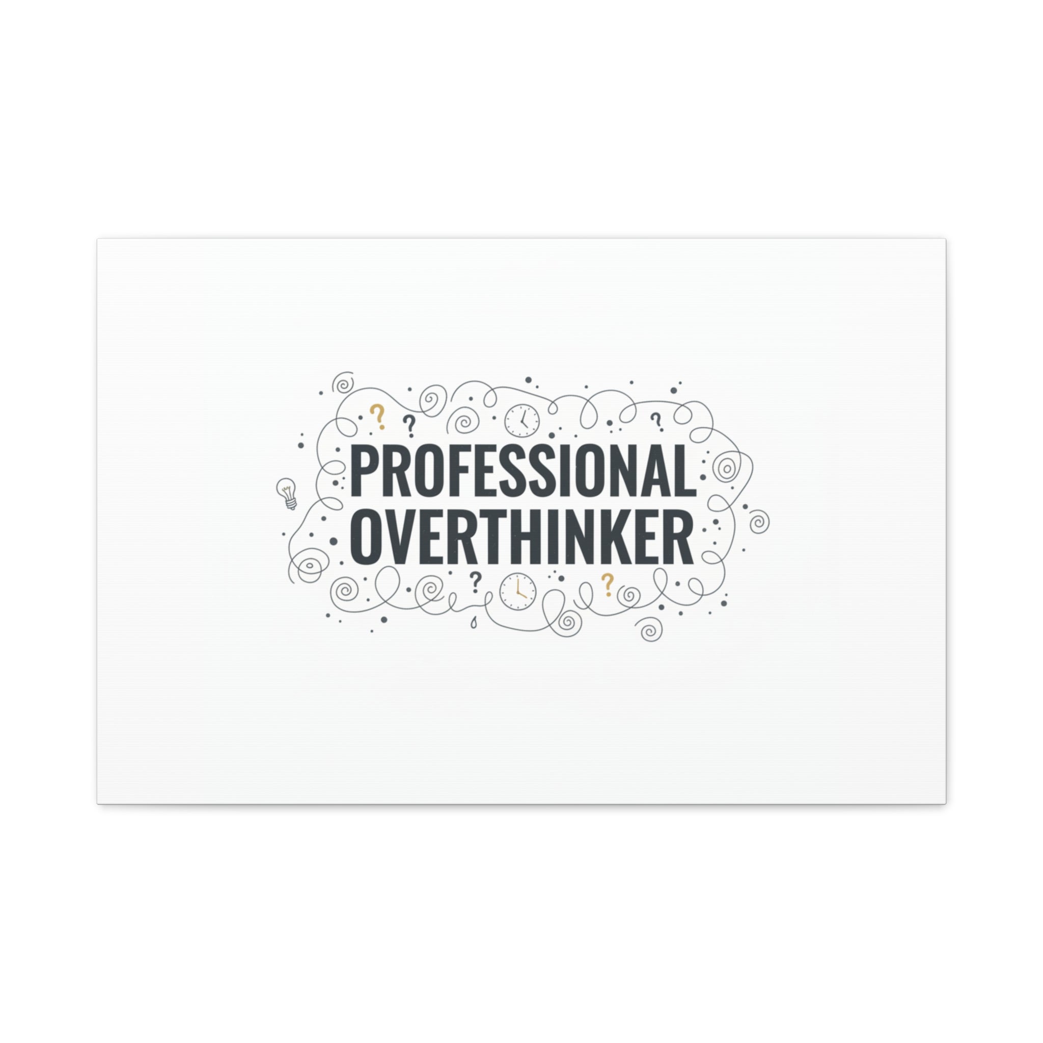 Professional Overthinker Canvas | Sarcastic Quote, Self-Deprecating Humor